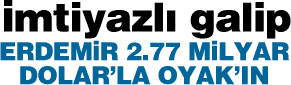 mtiyazl galip - ERDEMR 2.77 MLYAR DOLAR'LA OYAK'IN