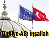 Türkiye-AB: İnşallah