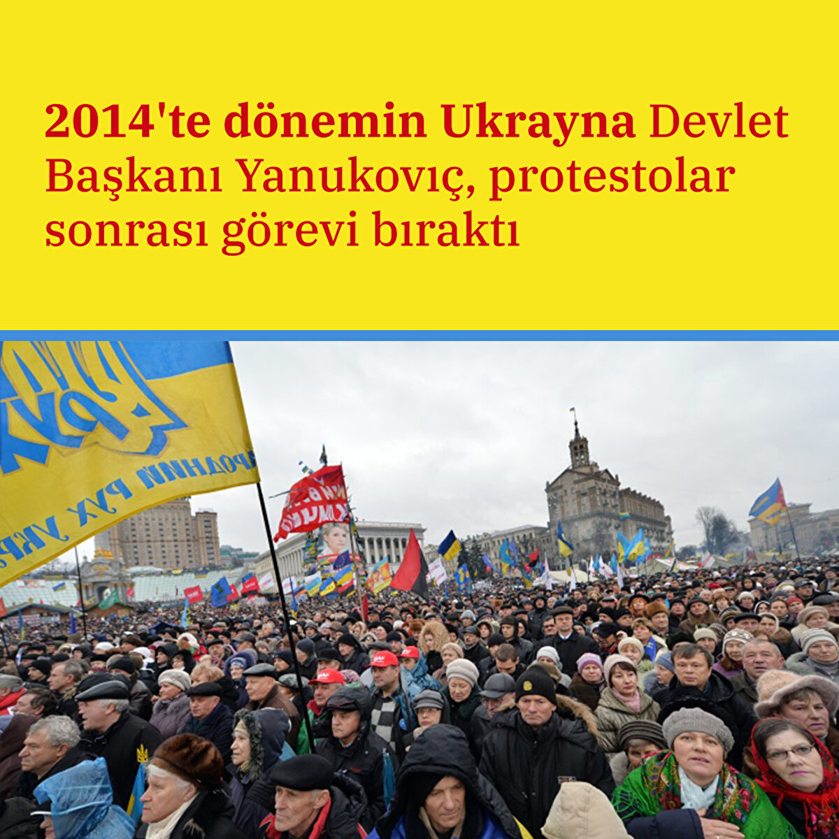 2014'te dönemin Ukrayna Devlet Başkanı Yanukovıç, protestolar sonrası görevi bıraktı.