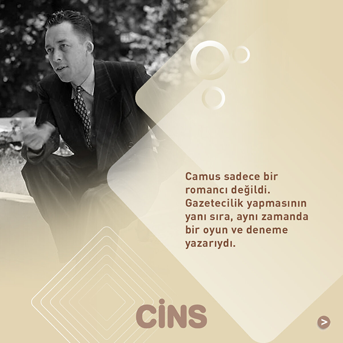 Camus sadece bir romancı değildi. Gazetecilik yapmasının yanı sıra, aynı zamanda bir oyun ve deneme yazarıydı.