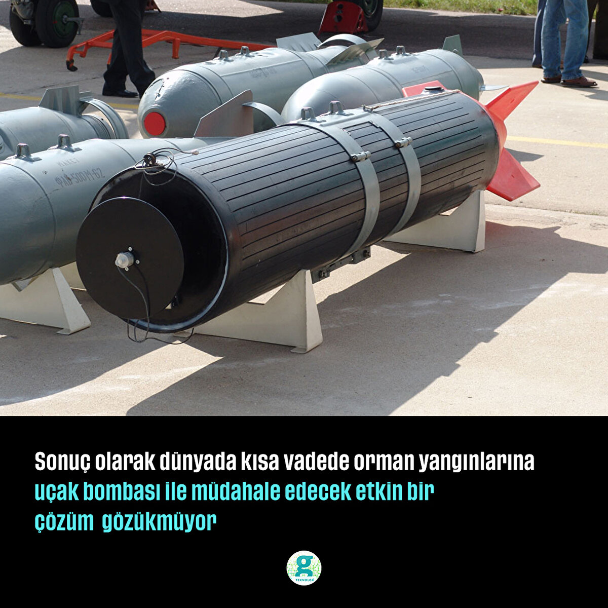 Sonuç olarak dünyada kısa vadede orman yangınlarına uçak bombası ile müdahale edecek etkin bir çözüm gözükmüyor