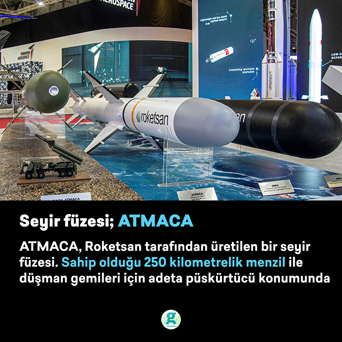 ATMACA, Roketsan tarafından üretilen bir seyir füzesi. Sahip olduğu 250 kilometrelik menzil ile düşman gemileri için adeta püskürtücü konumunda