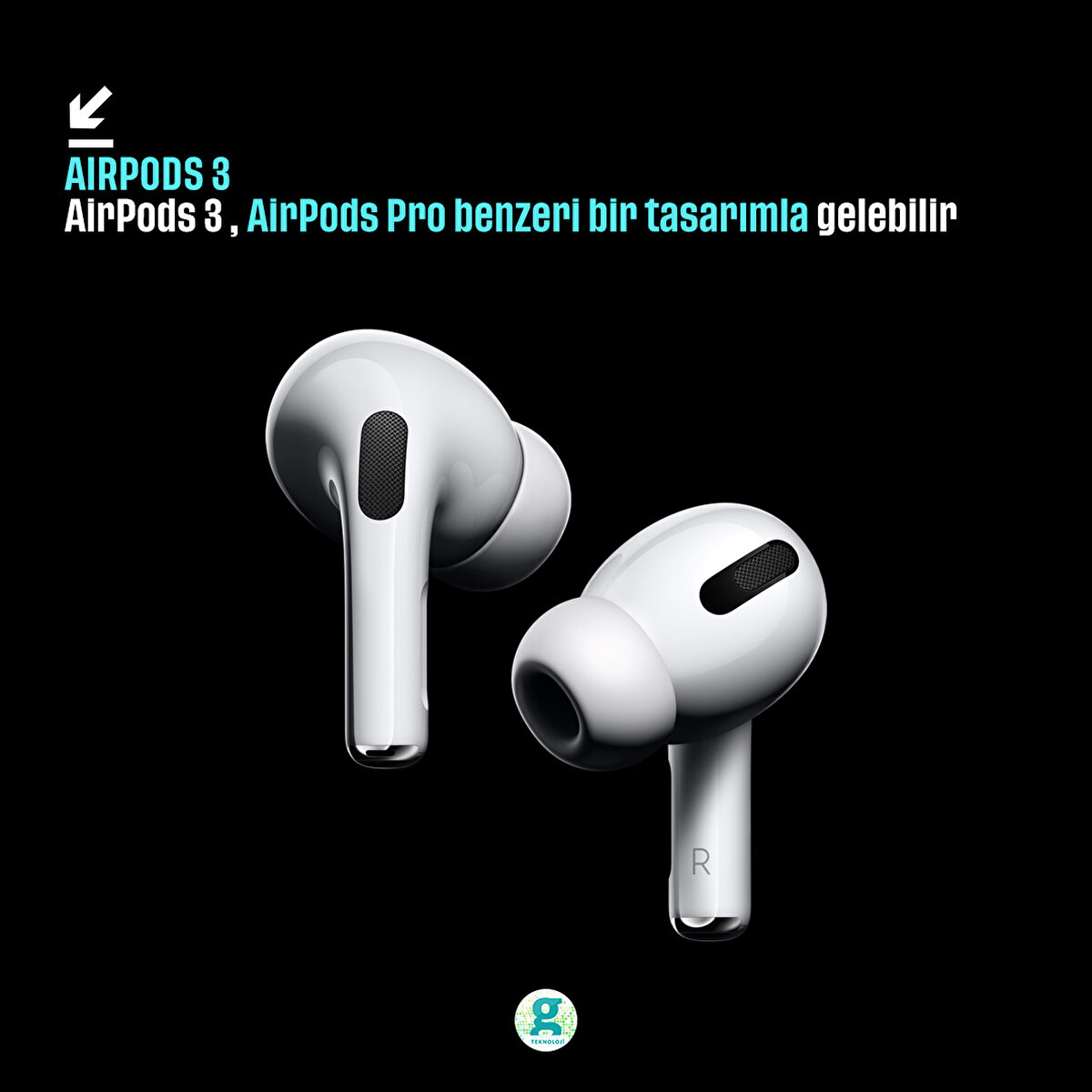 AirPods 3, AirPods Pro benzeri bir tasarımla gelebilir