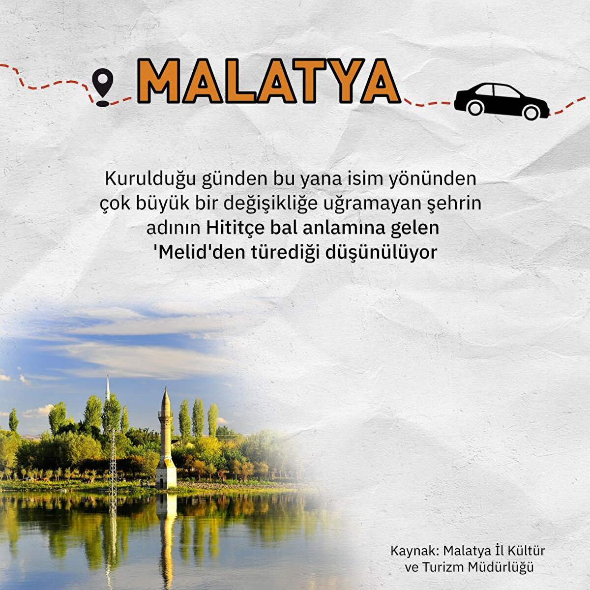 Kurulduğu günden bu yana isim yönünden çok büyük bir değişikliğe uğramayan şehrin adının Hititçe bal anlamına gelen 'Melid'den türediği düşünülüyor