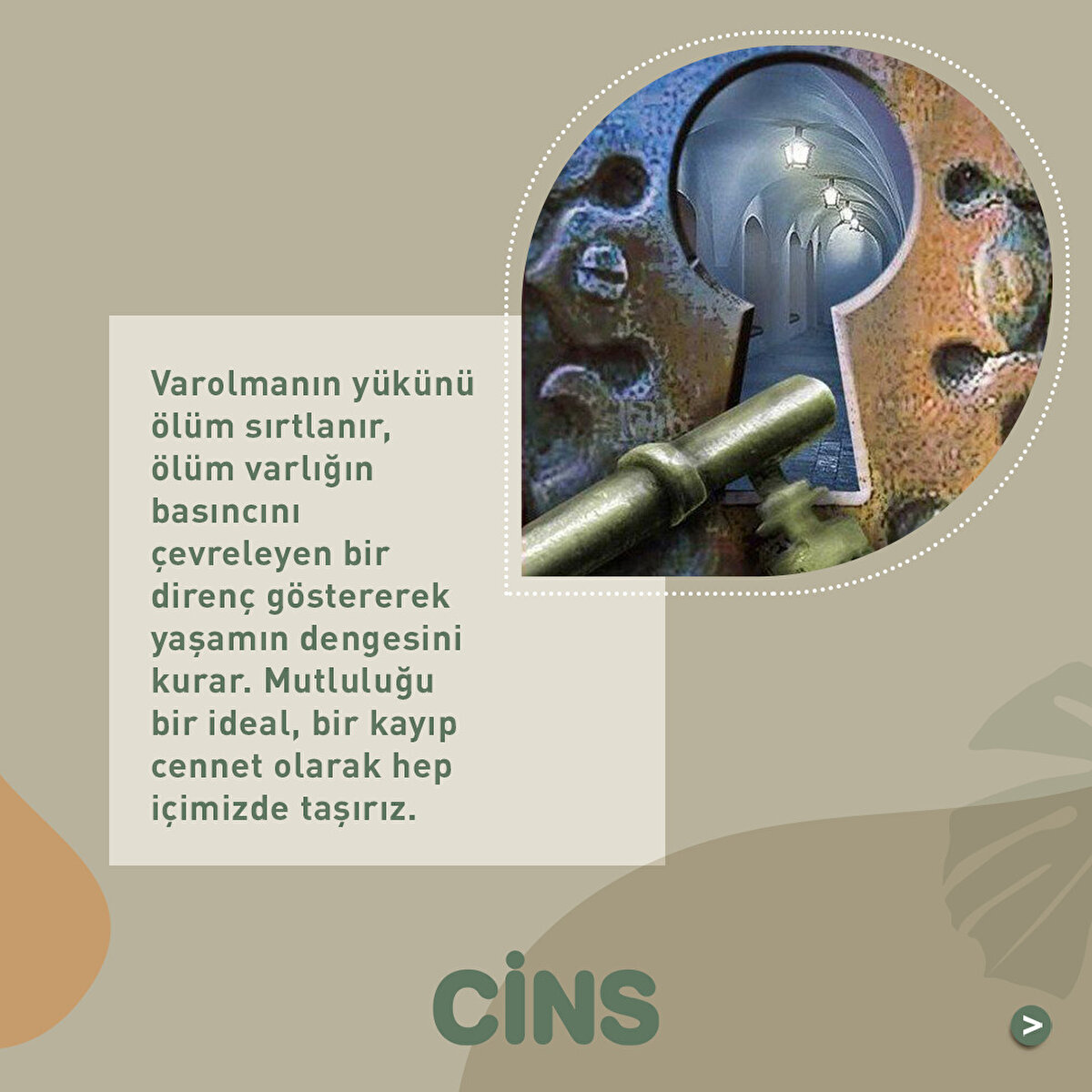 Varolmanın yükünü ölüm sırtlanır, ölüm varlığın basıncını çevreleyen bir direnç göstererek yaşamın dengesini kurar. Mutluluğu bir ideal, bir kayıp cennet olarak hep içimizde taşırız. 