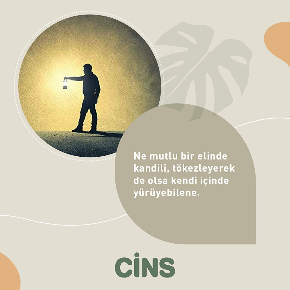 Ne mutlu bir elinde kandili, tökezleyerek de olsa kendi içinde yürüyebilene.