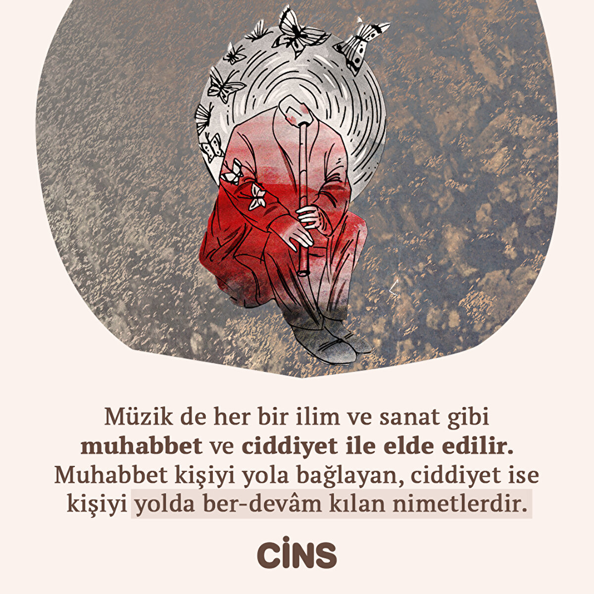 Müzik de her bir ilim ve sanat gibi muhabbet ve ciddiyet ile elde edilir. Muhabbet kişiyi yola bağlayan, ciddiyet ise kişiyi yolda ber-devâm kılan nimetlerdir.