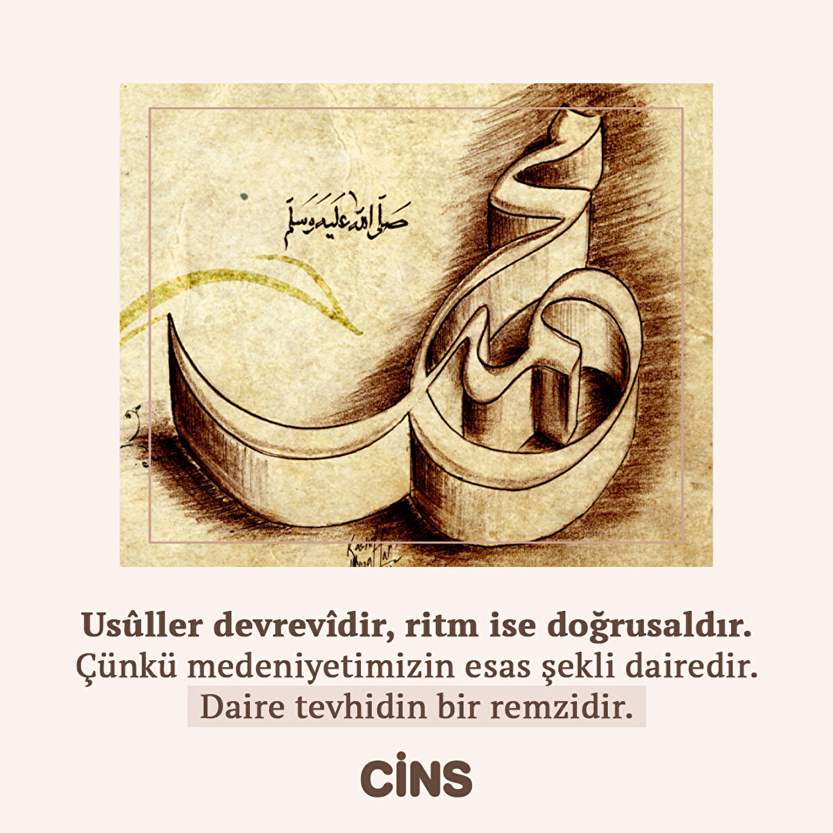 Usûller devrevîdir, ritm ise doğrusaldır. Çünkü medeniyetimizin esas şekli dairedir. Daire tevhidin bir remzidir.