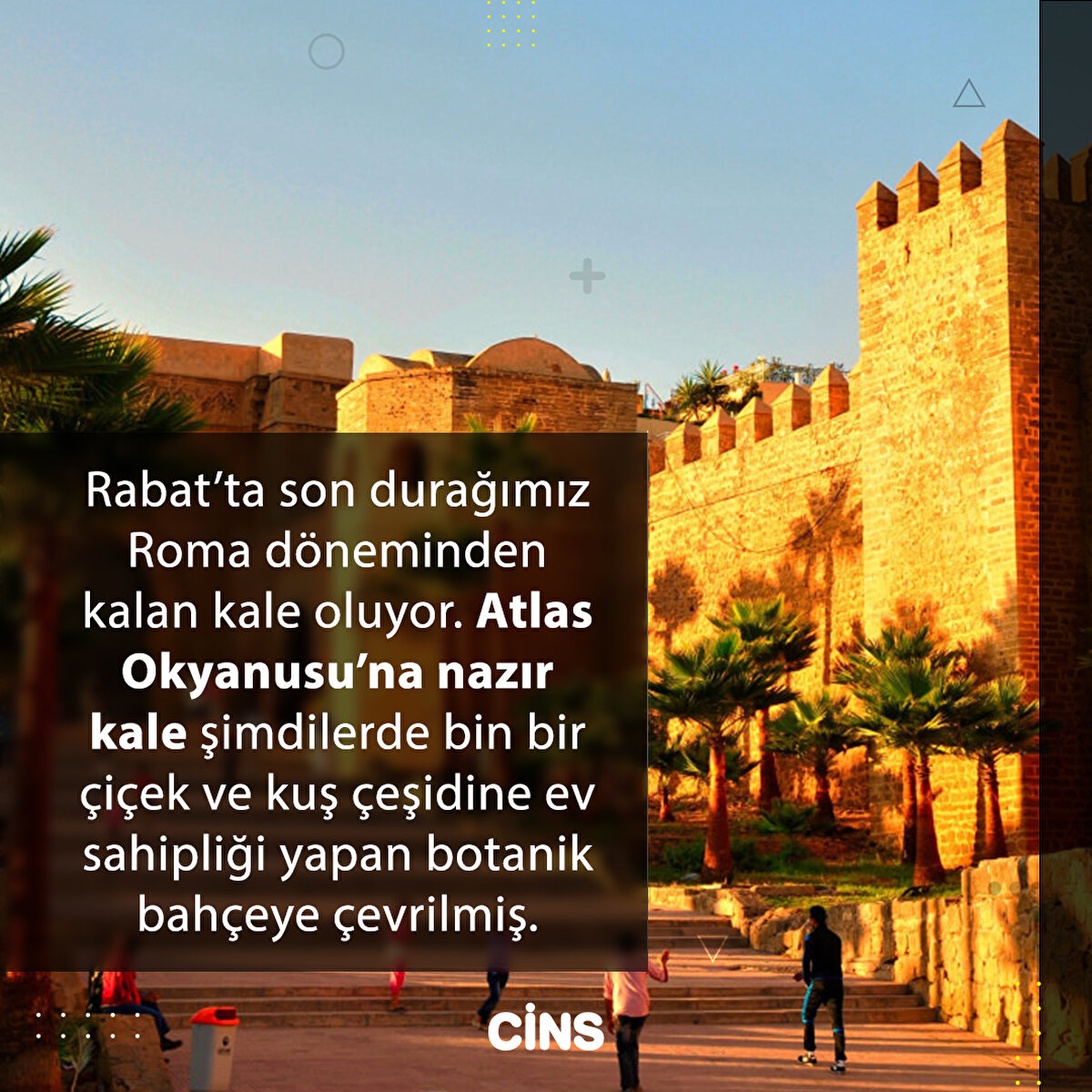 Rabat’ta son durağımız Roma döneminden kalan kale oluyor. Atlas Okyanusu’na nazır kale şimdilerde bin bir çiçek ve kuş çeşidine ev sahipliği yapan botanik bahçeye çevrilmiş. 