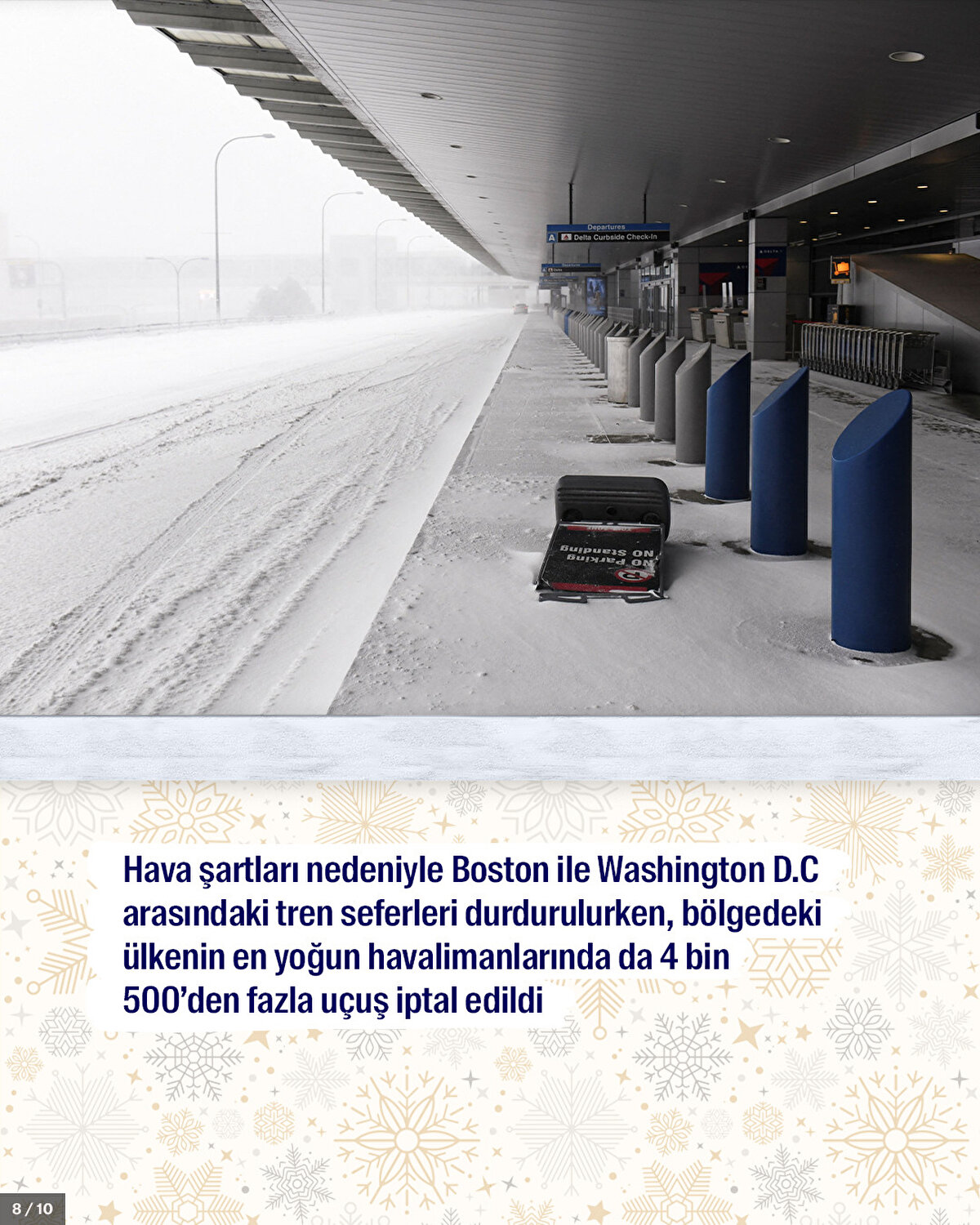 Hava şartları nedeniyle Boston ile Washington D.C arasındaki tren seferleri durdurulurken, bölgedeki ülkenin en yoğun havalimanlarında da 4 bin 500’den fazla uçuş iptal edildi.