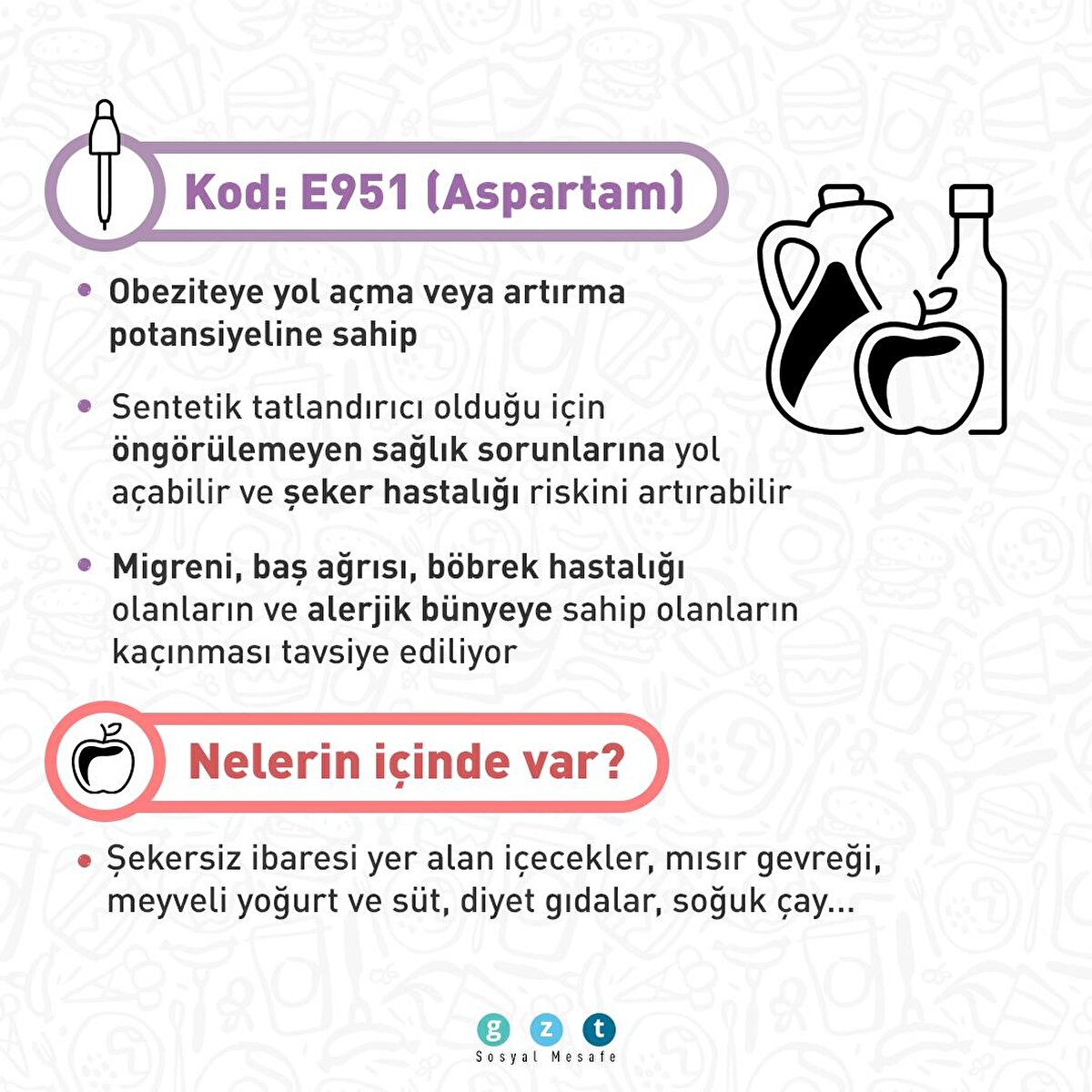 Kod: E951 (Aspartam)-Obeziteye yol a&#231;ma veya artırma potansiyeline sahip-Sentetik tatlandırıcı olduğu i&#231;in &#246;ng&#246;r&#252;lemeyen sağlık sorunlarına yol a&#231;abilir ve şeker hastalığı riskini artırabilir