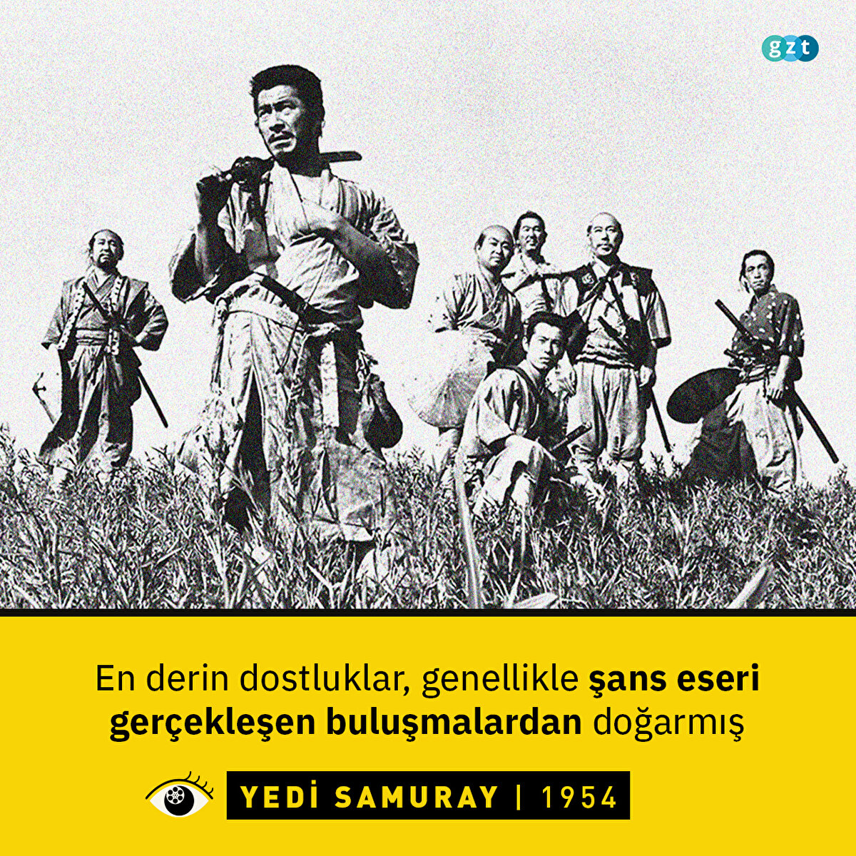 Yedi Samuray (1954)
En derin dostluklar, genellikle şans eseri gerçekleşen buluşmalardan doğarmış
