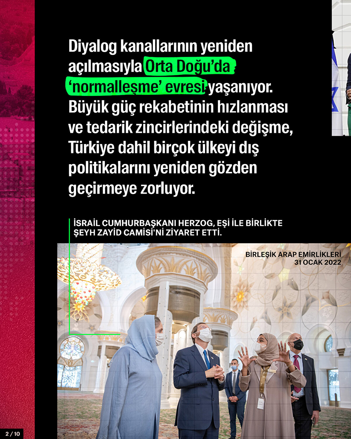 Diyalog kanallarının yeniden açılmasıyla Orta Doğu’da ‘normalleşme’ evresi yaşanıyor. Büyük güç rekabetinin hızlanması ve tedarik zincirlerindeki değişme, Türkiye dahil birçok ülkeyi dış politikalarını yeniden gözden geçirmeye zorluyor.