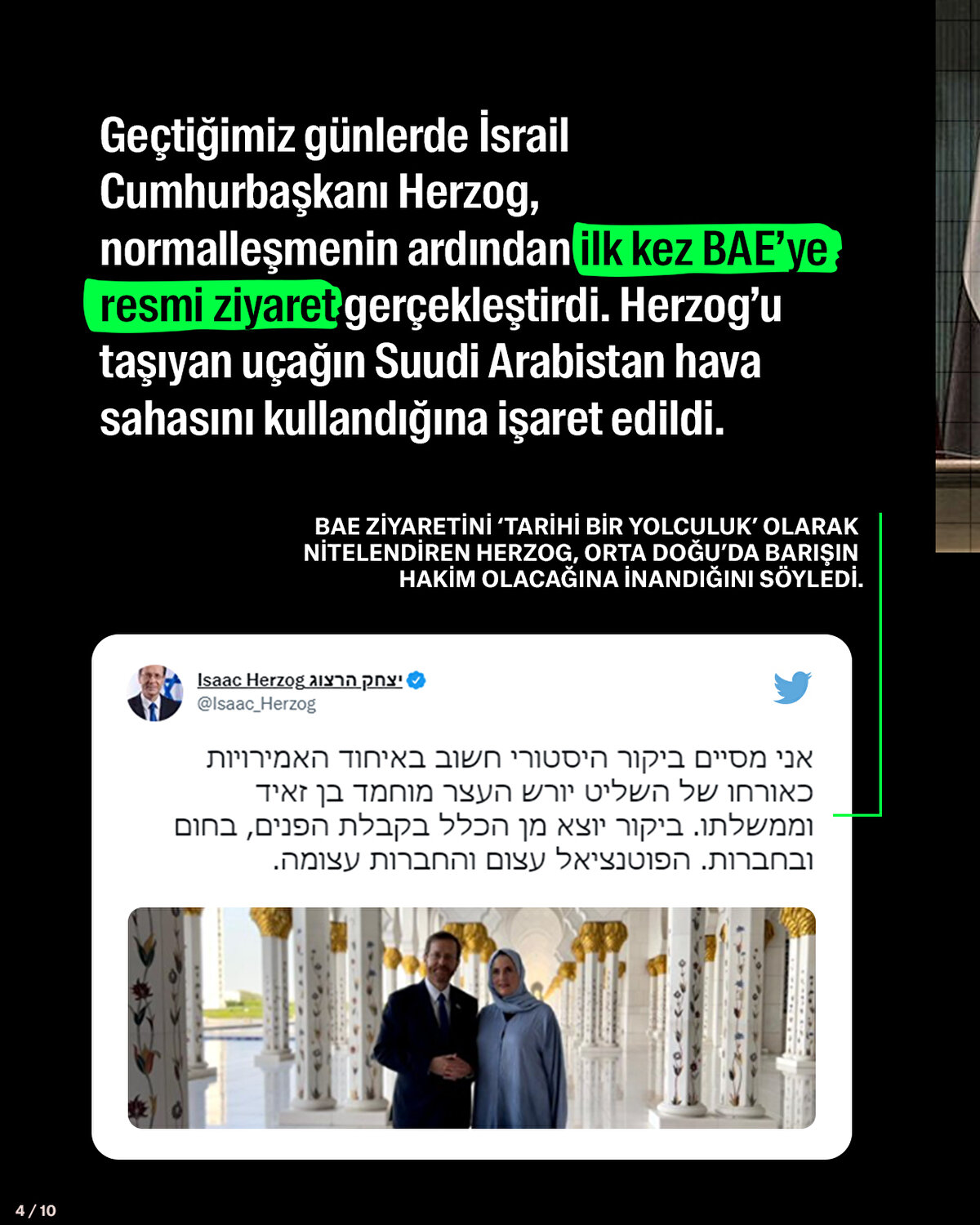 Geçtiğimiz günlerde İsrail Cumhurbaşkanı Herzog, normalleşmenin ardından ilk kez BAE’ye resmi ziyaret gerçekleştirdi. Herzog’u taşıyan uçağın Suudi Arabistan hava sahasını kullandığına işaret edildi.