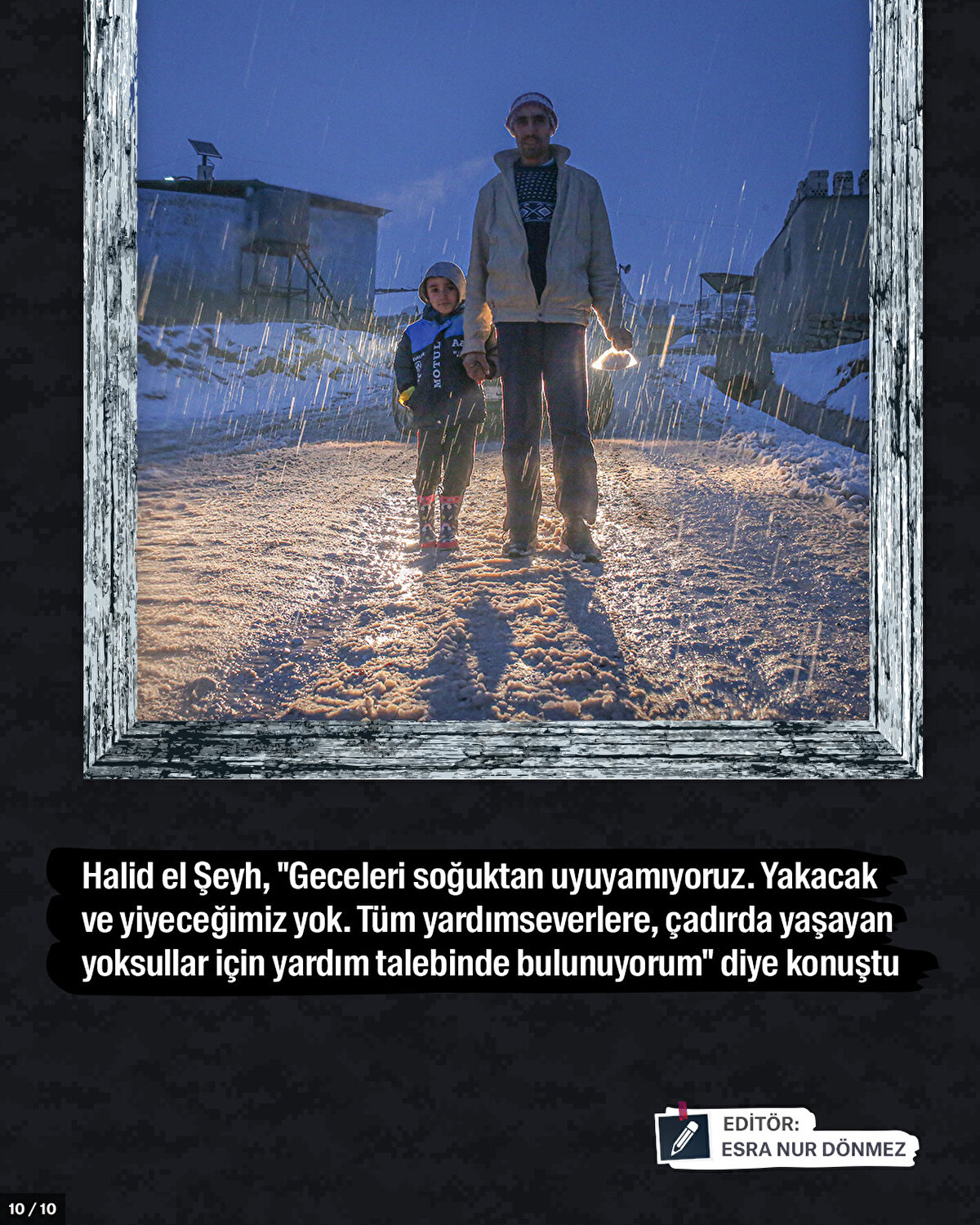 Halid el Şeyh, "Geceleri soğuktan uyuyamıyoruz. Yakacak ve yiyeceğimiz yok. Tüm yardımseverlere, çadırda yaşayan yoksullar için yardım talebinde bulunuyorum" diye konuştu.