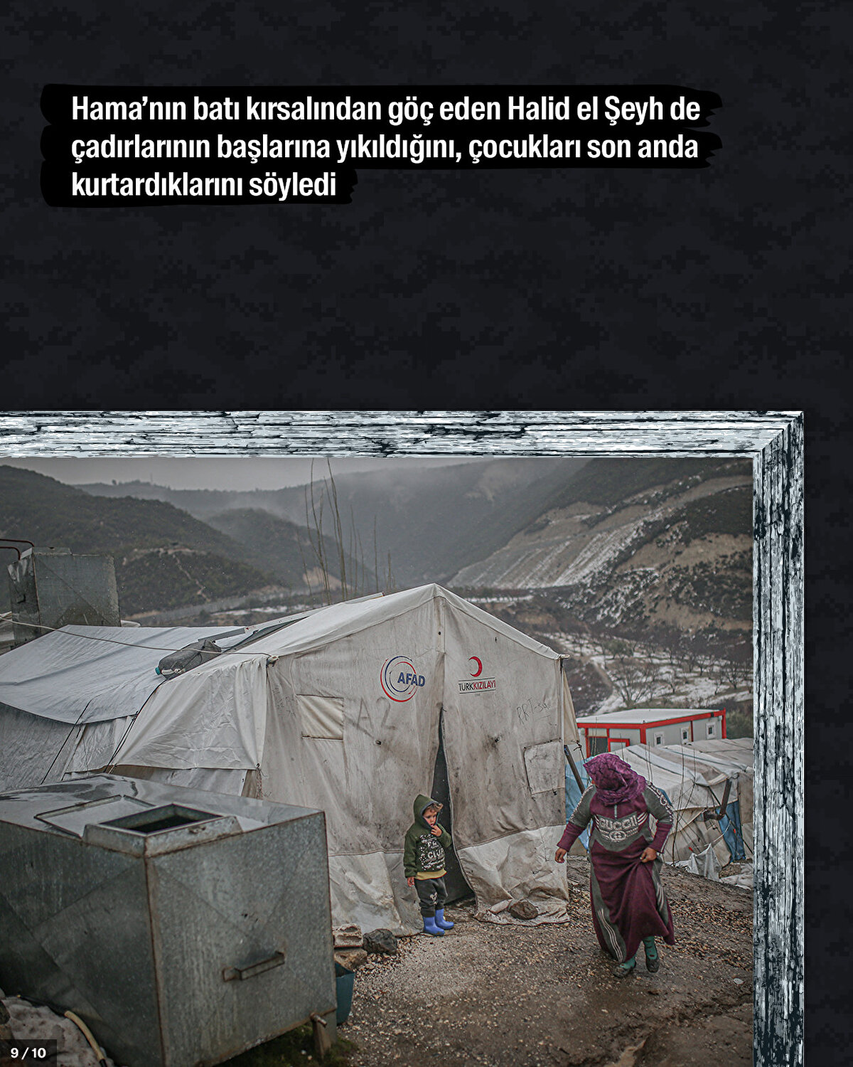 Hama’nın batı kırsalından göç eden Halid el Şeyh de çadırlarının başlarına yıkıldığını, çocukları son anda kurtardıklarını söyledi.