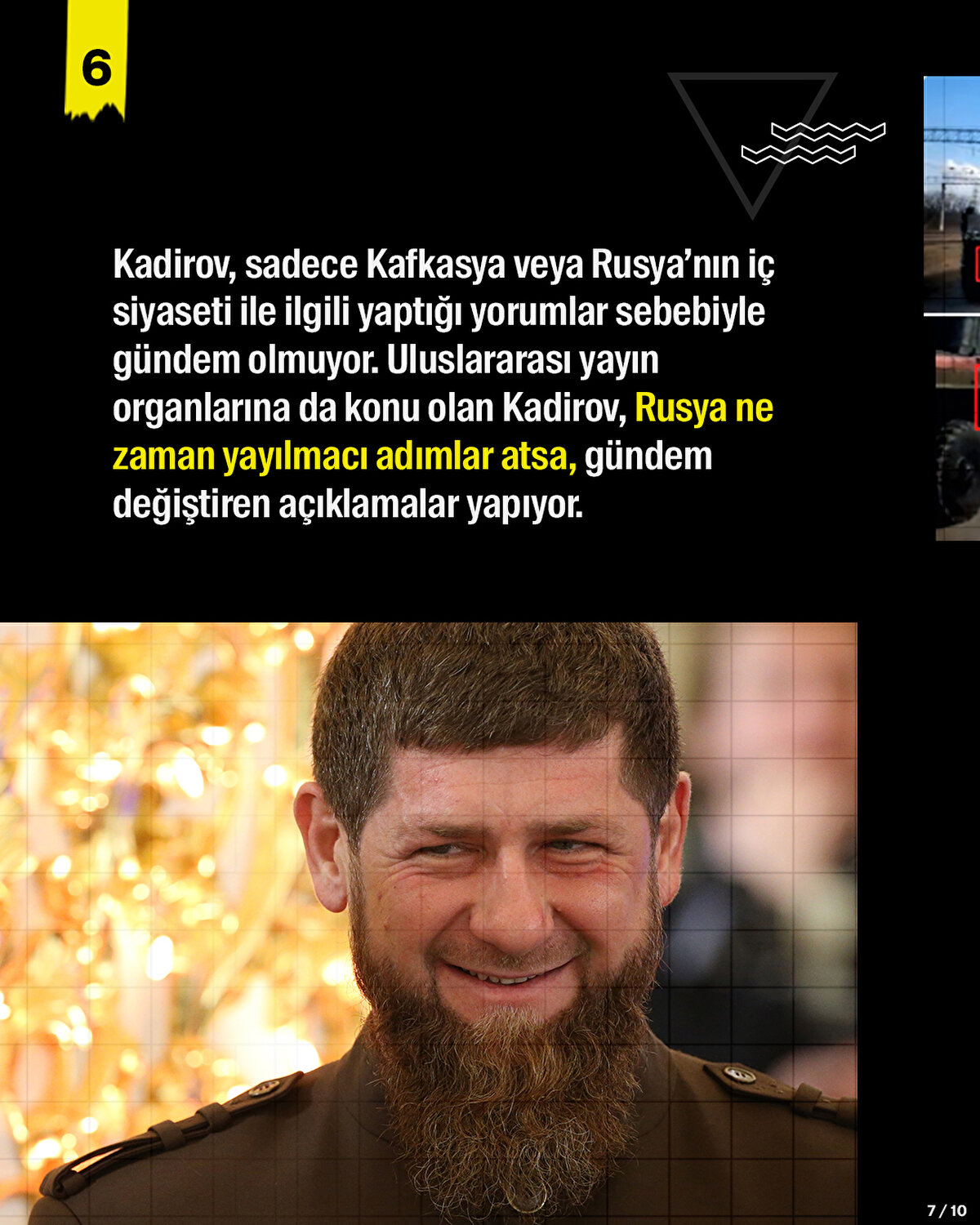 Kadirov, sadece Kafkasya veya Rusya’nın iç siyaseti ile ilgili yaptığı yorumlar sebebiyle gündem olmuyor. Uluslararası yayın organlarına da konu olan Kadirov, Rusya ne zaman yayılmacı adımlar atsa, gündem değiştiren açıklamalar yapıyor.<br>
