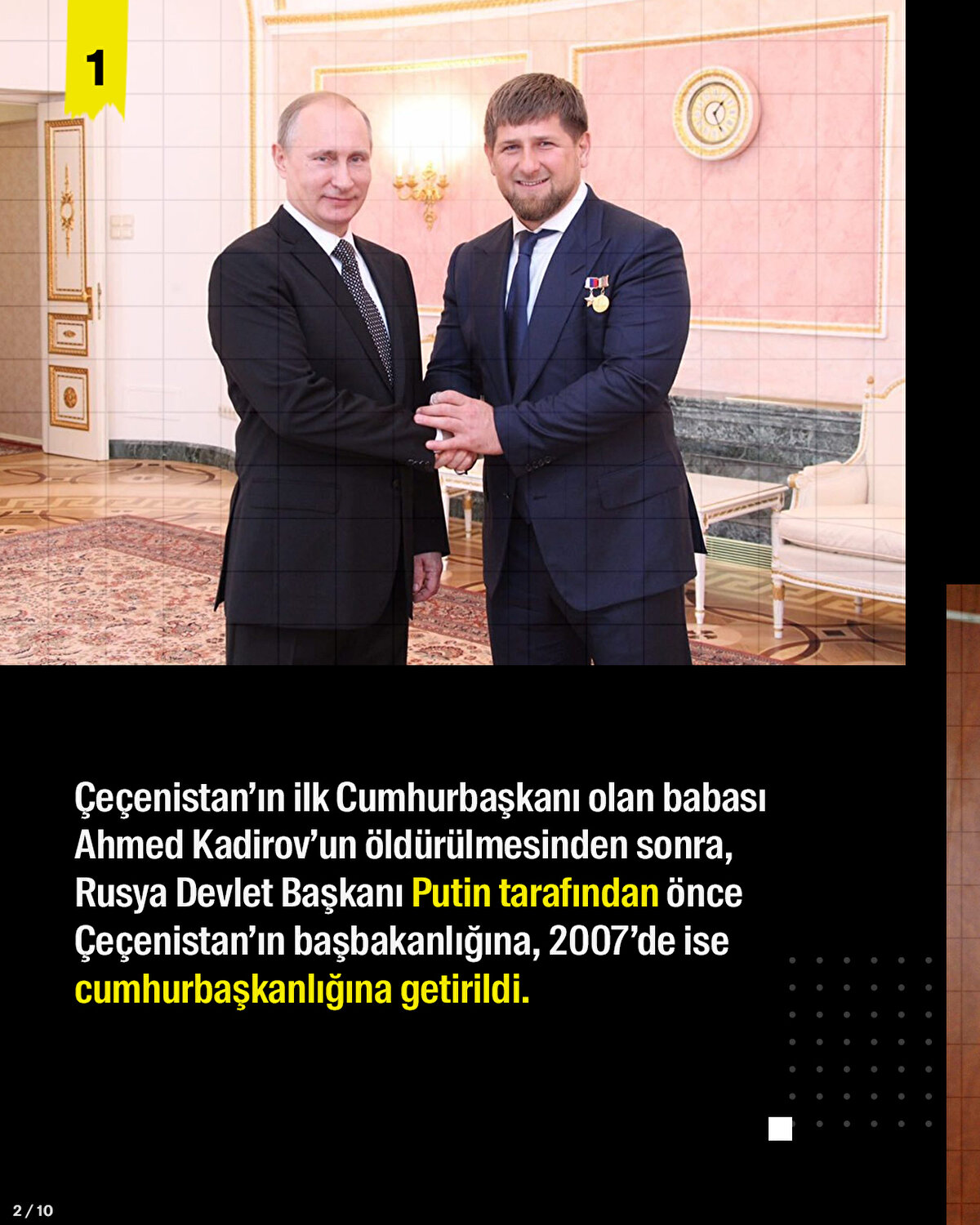 Çeçenistan’ın ilk Cumhurbaşkanı olan babası Ahmet Kadirov’un öldürülmesinden sonra, Putin tarafından önce Çeçenistan’ın başbakanlığına, 2007’de ise cumhurbaşkanlığına getirildi.<br>