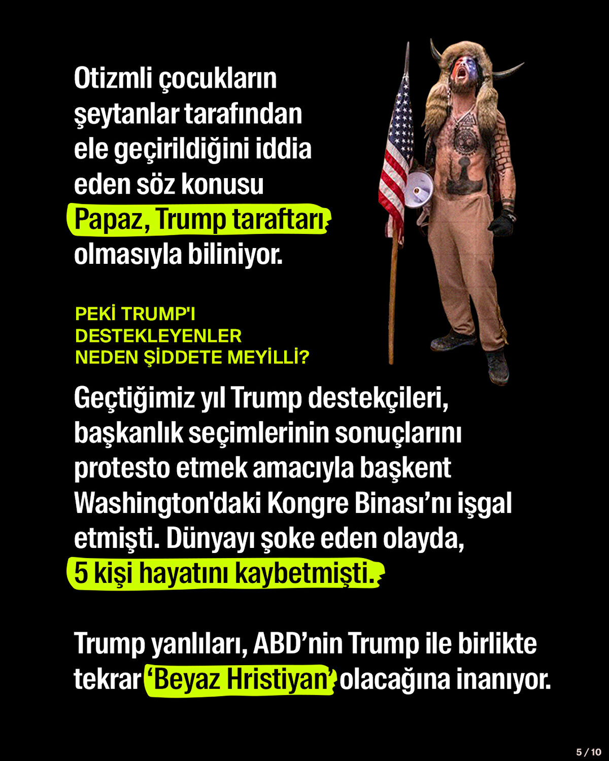 Otizmli çocukların şeytanlar tarafından ele geçirildiğini iddia eden söz konusu Papaz, Trump taraftarı olmasıyla biliniyor.