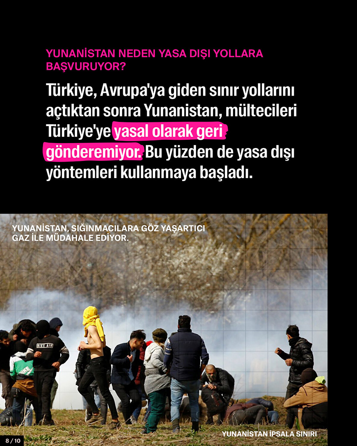 T&#252;rkiye, Avrupa'ya giden sınır yollarını a&#231;tıktan sonra Yunanistan, m&#252;ltecileri T&#252;rkiye'ye yasal olarak geri g&#246;nderemiyor. Bu y&#252;zden de yasa dışı y&#246;ntemleri kullanmaya başladı.
