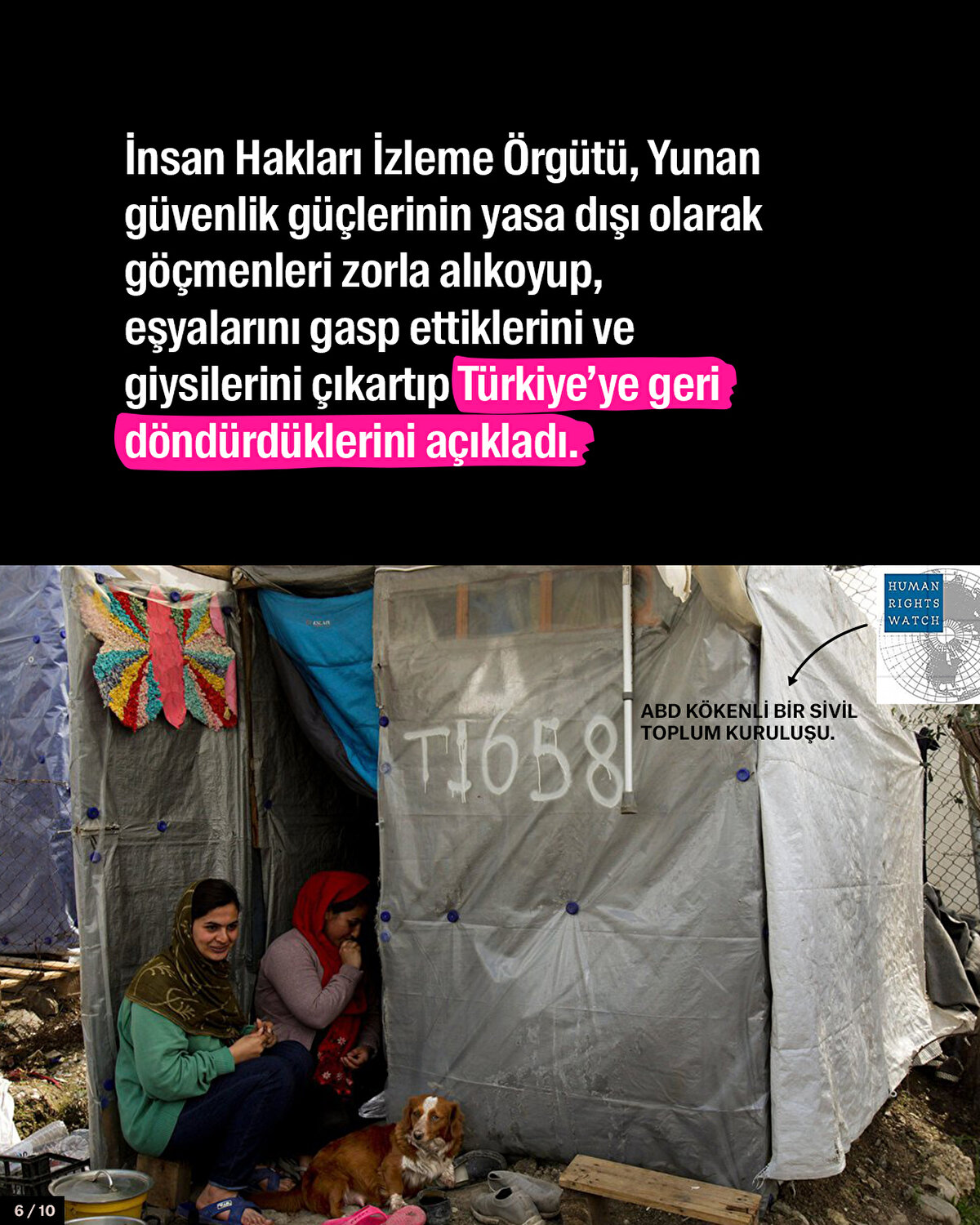 İnsan Hakları İzleme &#214;rg&#252;t&#252;, Yunan g&#252;venlik g&#252;&#231;lerinin yasa dışı olarak g&#246;&#231;menleri zorla alıkoyup, eşyalarını gasp ettiklerini ve giysilerini &#231;ıkartıp T&#252;rkiye’ye geri d&#246;nd&#252;rd&#252;klerini a&#231;ıkladı.