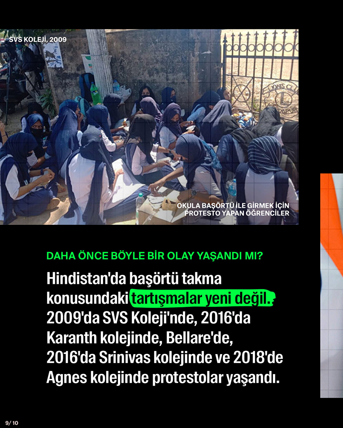 Hindistan'da baş&#246;rt&#252; takma konusundaki tartışmalar yeni değil. 2009'da SVS Koleji'nde, 2016'da Karanth kolejinde, Bellare'de, 2016'da Srinivas kolejinde ve 2018'de Agnes kolejinde protestolar yaşandı.
