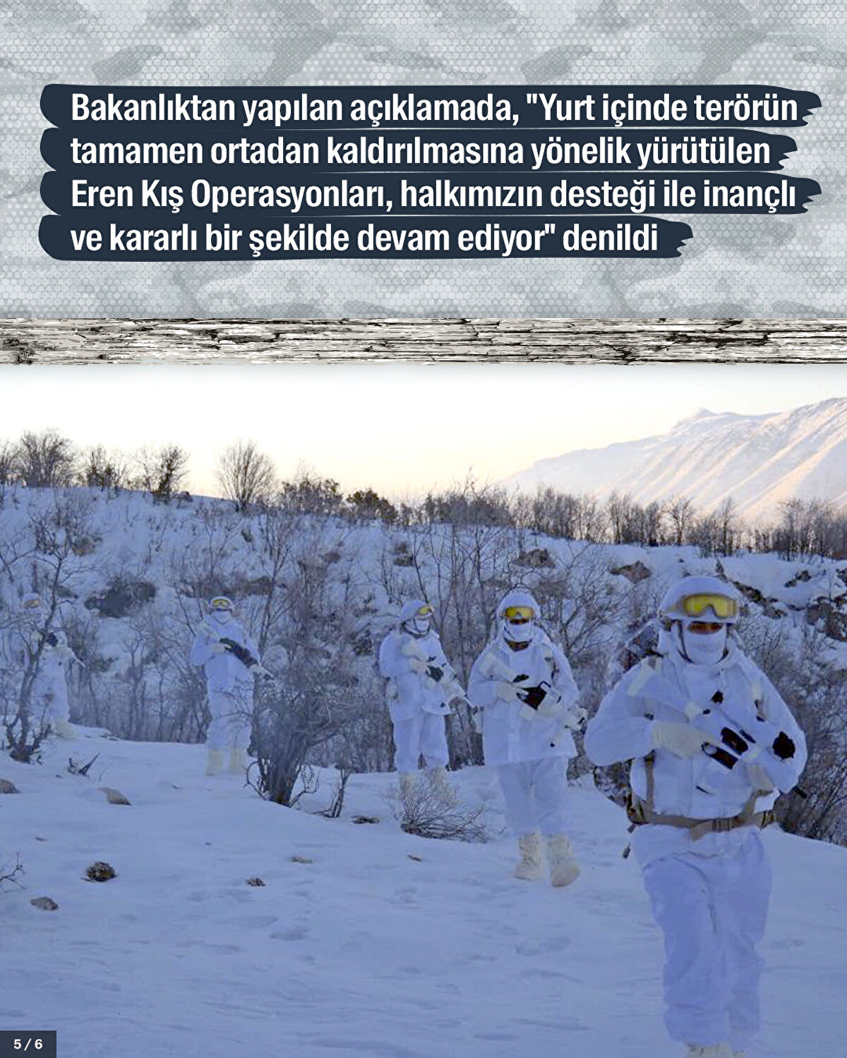 Bakanlıktan yapılan açıklamada, "Yurt içinde terörün tamamen ortadan kaldırılmasına yönelik yürütülen Eren Kış Operasyonları, halkımızın desteği ile inançlı ve kararlı bir şekilde devam ediyor" denildi.