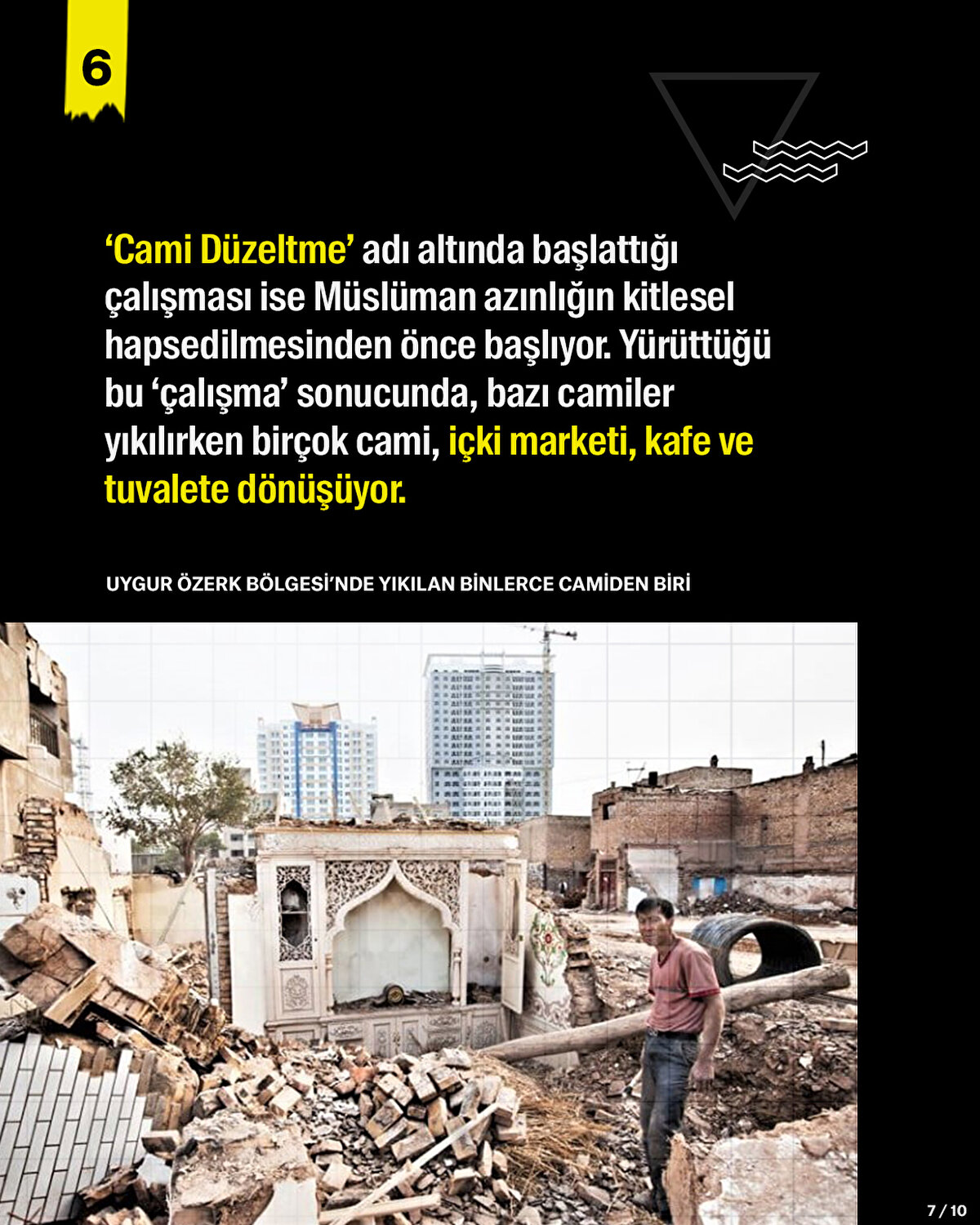 ‘Cami Düzeltme’ adı altında başlattığı çalışması ise Müslüman azınlığın kitlesel hapsedilmesinden önce başlıyor. Yürüttüğü bu ‘çalışma’ sonucunda, bazı camiler yıkılırken birçok cami, içki marketi, kafe ve tuvalete dönüşüyor.<br>