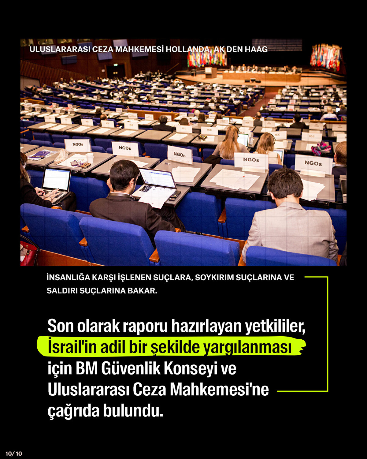 Son olarak raporu hazırlayan yetkililer, İsrail'in adil bir şekilde yargılanması için BM Güvenlik Konseyi ve Uluslararası Ceza Mahkemesi'ne çağrıda bulundu.