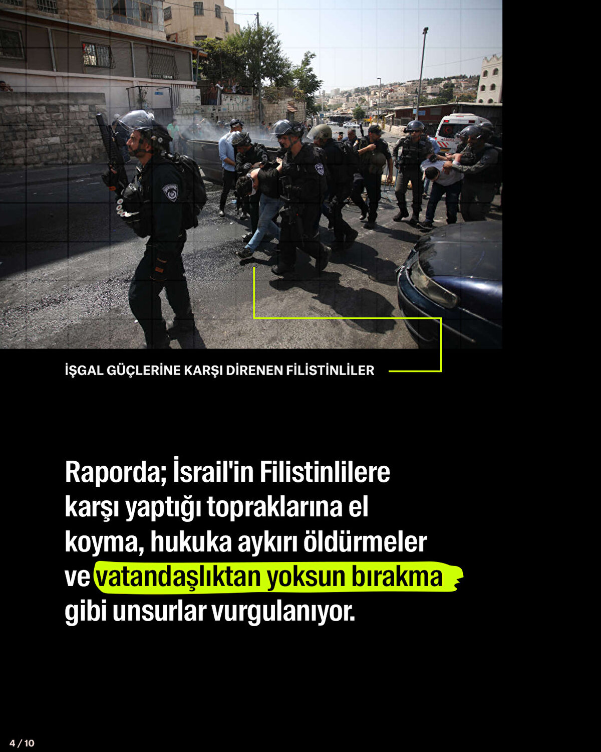 Raporda; İsrail'in Filistinlilere karşı yaptığı topraklarına el koyma, hukuka aykırı öldürmeler ve vatandaşlıktan yoksun bırakma gibi unsurlar vurgulanıyor.