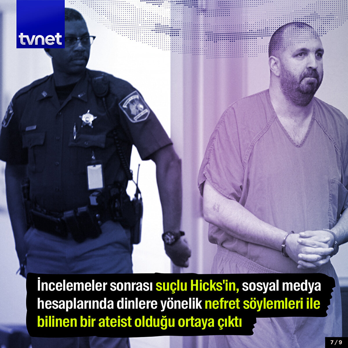 İncelemeler sonrası suçlu Hicks'in, sosyal medya hesaplarında dinlere yönelik nefret söylemleri ile bilinen bir ateist olduğu ortaya çıktı.