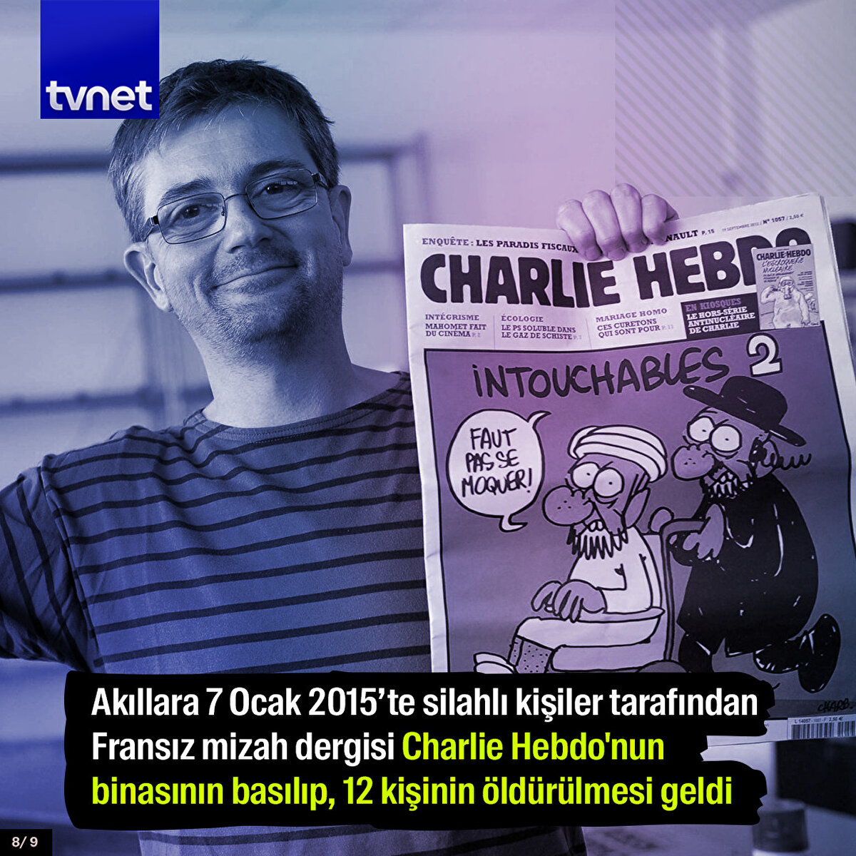 Akıllara 7 Ocak 2015’te silahlı kişiler tarafından Fransız mizah dergisi Charlie Hebdo'nun binasının basılıp, 12 kişinin öldürülmesi geldi.