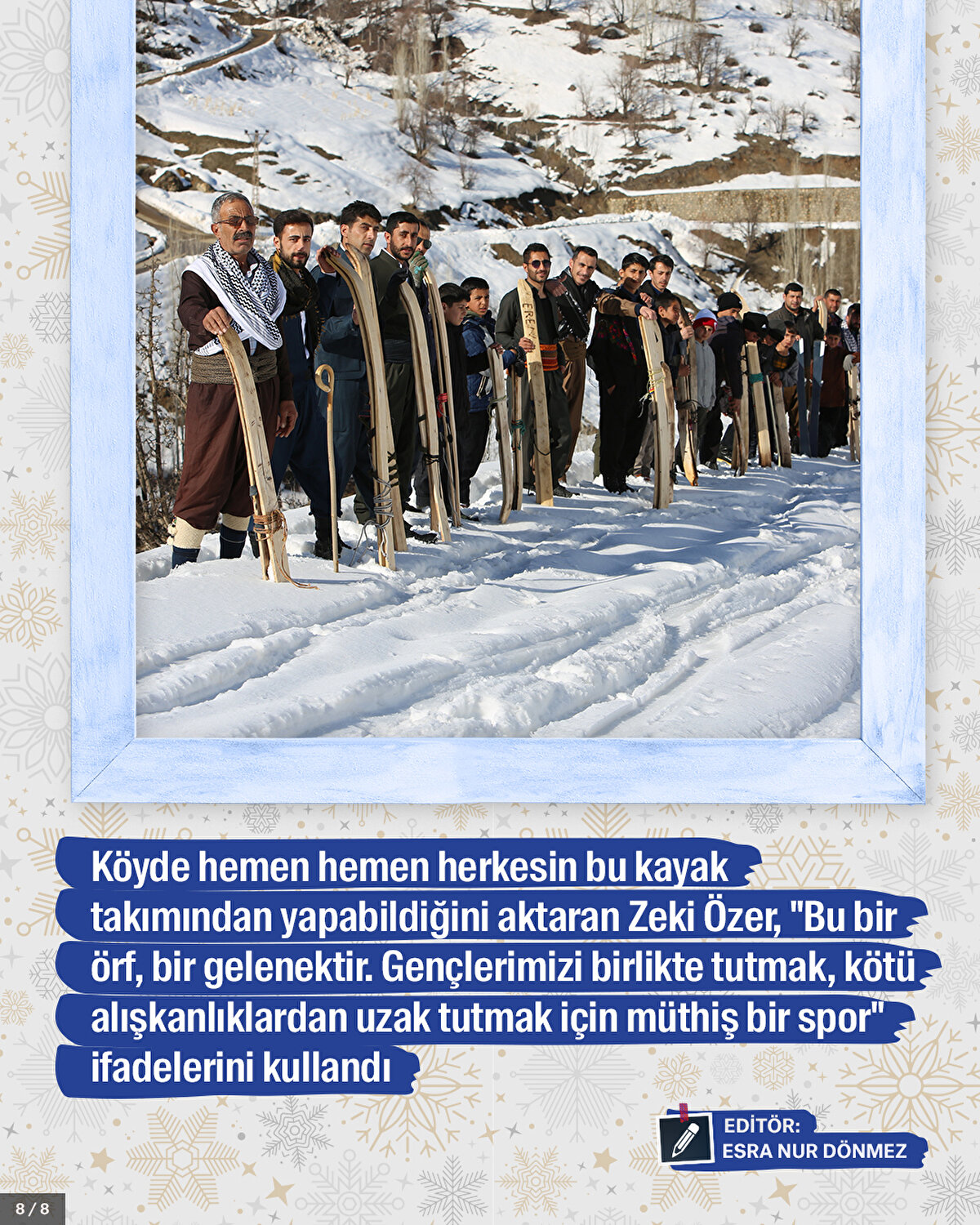 Köyde hemen hemen herkesin bu kayak takımından yapabildiğini aktaran Zeki Özer, "Bu bir örf, bir gelenektir. Gençlerimizi birlikte tutmak, kötü alışkanlıklardan uzak tutmak için müthiş bir spor" ifadelerini kullandı.<br>