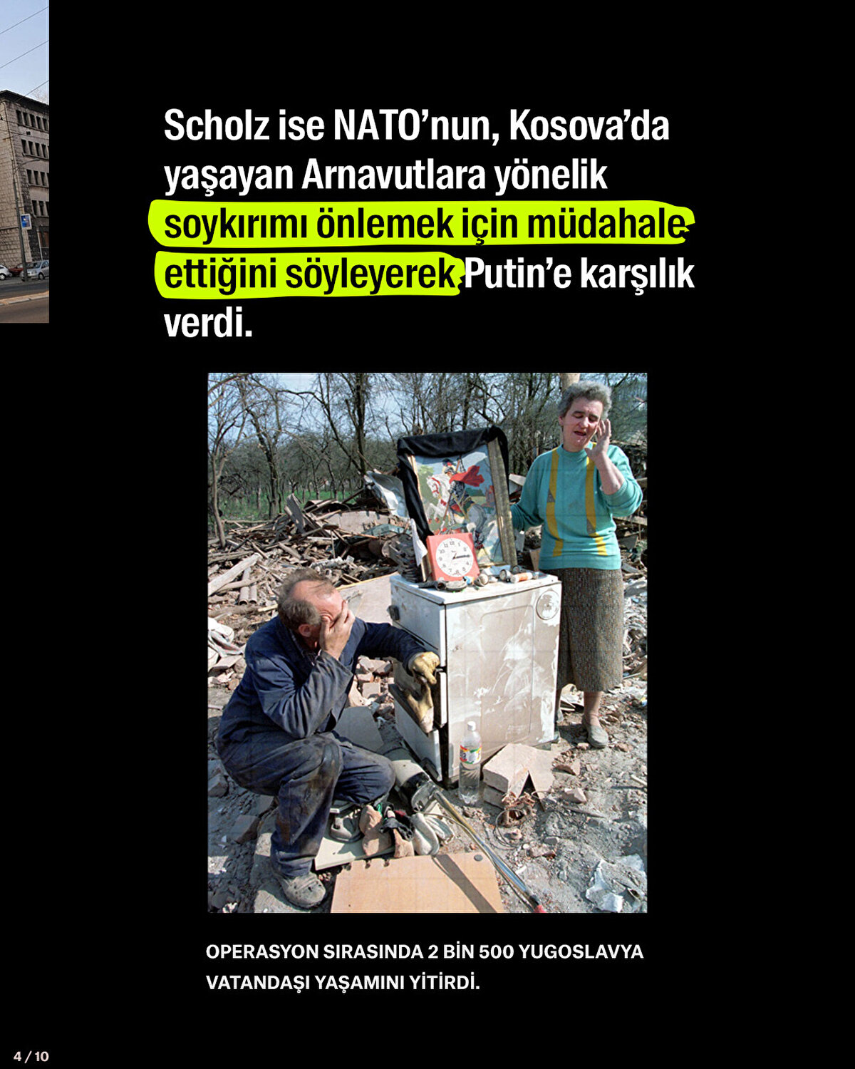 Sholz ise NATO’nun, Kosova’da yaşayan Arnavutlara yönelik soykırımı önlemek için müdahale ettiğini söyleyerek Putin’e karşılık verdi.