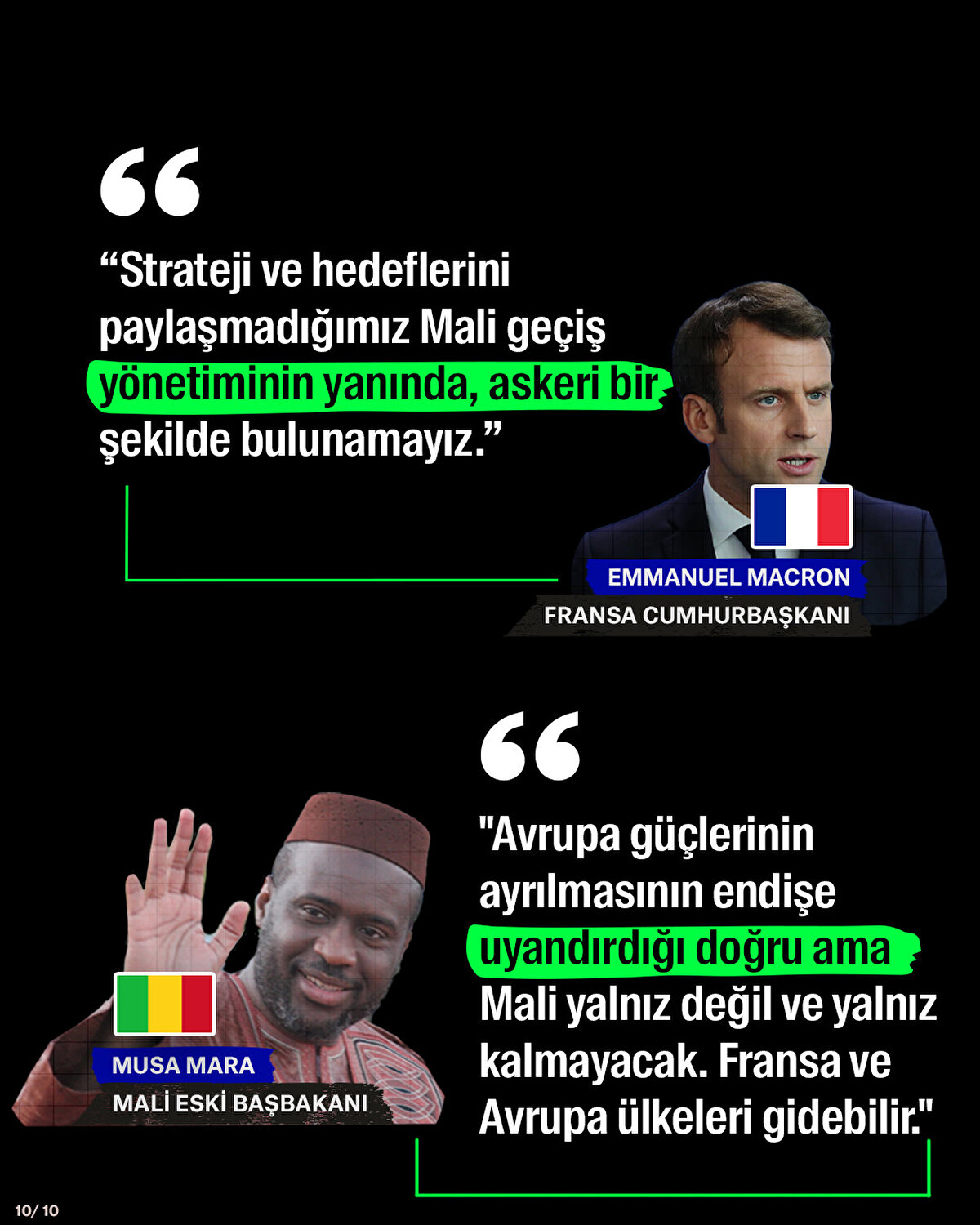 "Avrupa güçlerinin ayrılmasının endişe uyandırdığı doğru ama Mali yalnız değil ve yalnız kalmayacak. Fransa ve Avrupa ülkeleri gidebilir."
Musa Mara - Mali eski Başbakanı