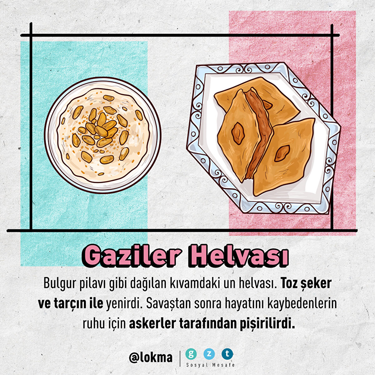 Bulgur pilavı gibi dağılan kıvamdaki un helvası. Toz şeker ve tarçın ile yenirdi. Savaştan sonra hayatını kaybedenlerin ruhu için askerler tarafından pişirilirdi