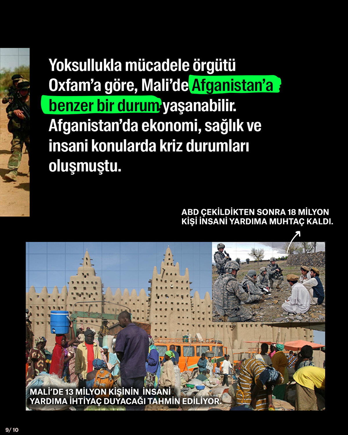 Yoksullukla mücadele örgütü Oxfam’a göre, Mali’de Afganistan’a benzer bir durum yaşanabilir. Afganistan’da ekonomi, sağlık ve insani konularda kriz durumları oluşmuştu.