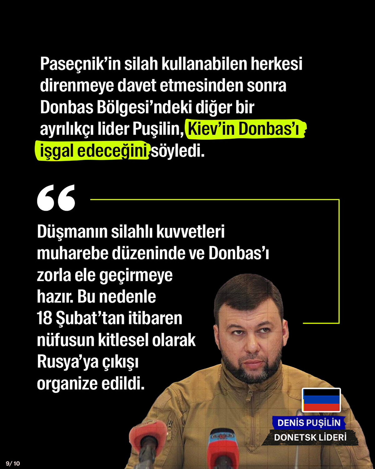 Paseçnik’in silah kullanabilen herkesi direnmeye davet etmesinden sonra Donbas Bölgesi’ndeki diğer bir ayrılıkçı lider Puşilin, Kiev’in Donbas’ı işgal edeceğini söyledi.