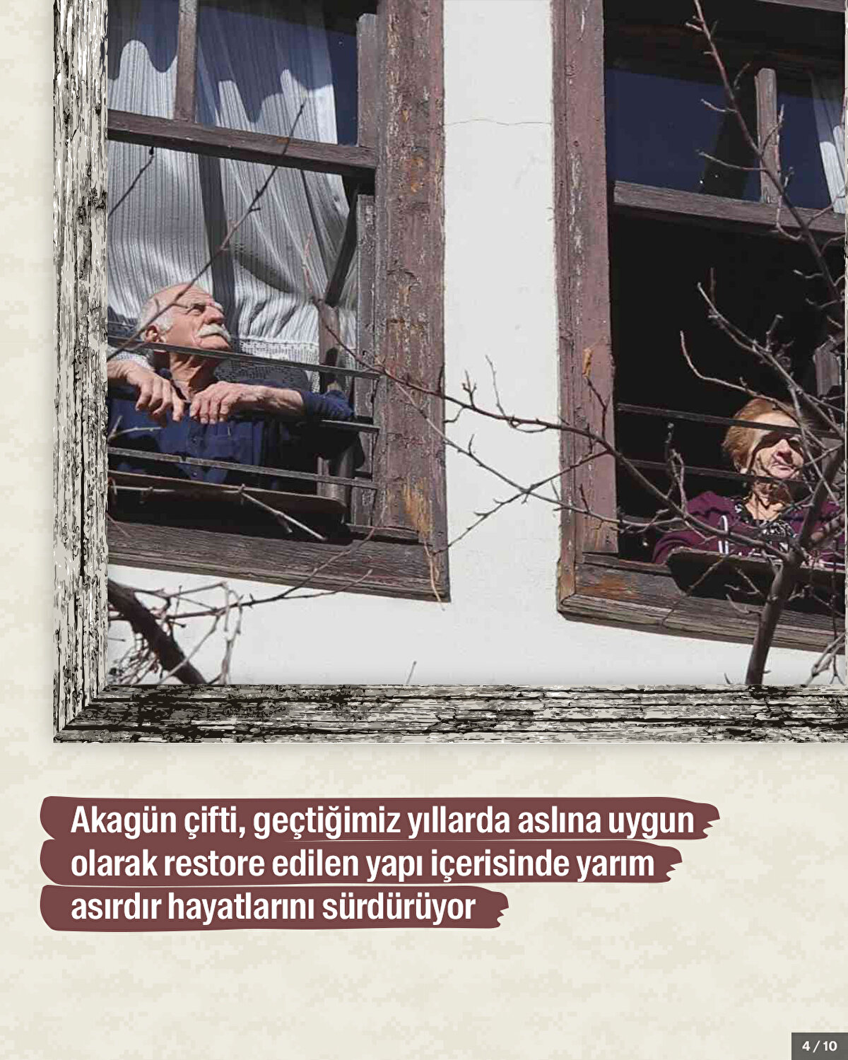 Akagün çifti, geçtiğimiz yıllarda aslına uygun olarak restore edilen yapı içerisinde yarım asırdır hayatlarını sürdürüyor