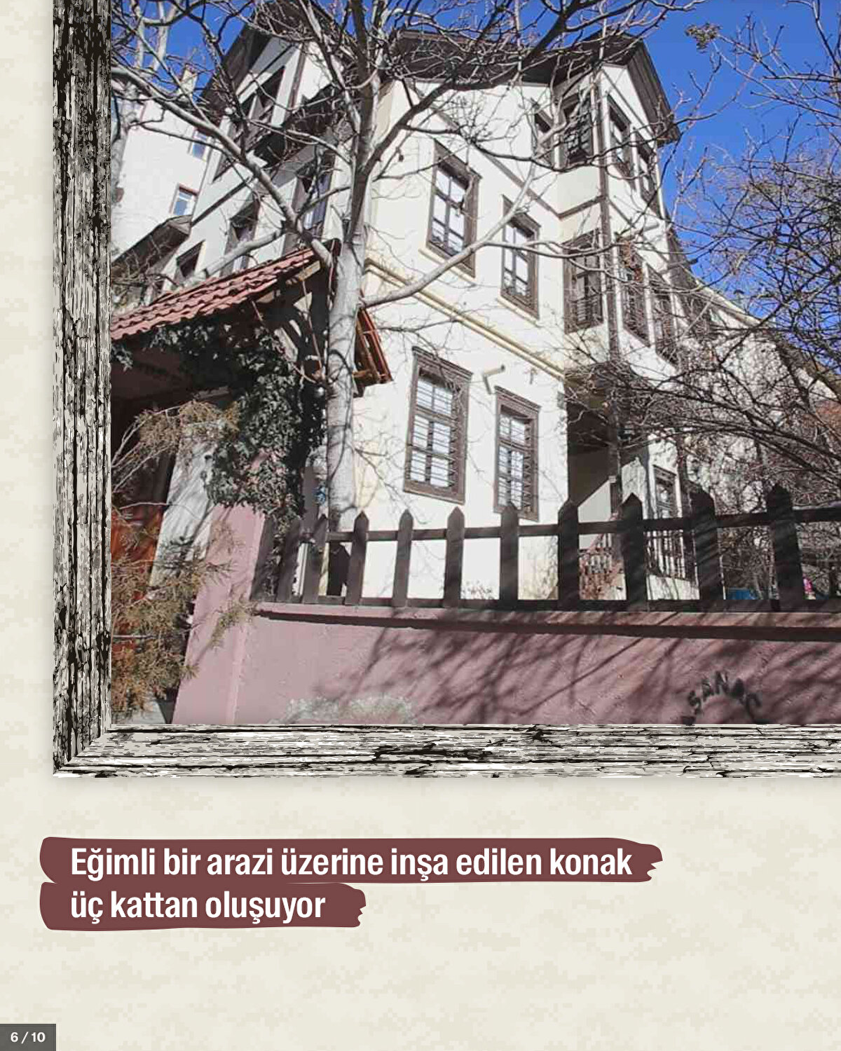 Eğimli bir arazi üzerine inşa edilen konak üç kattan oluşuyor