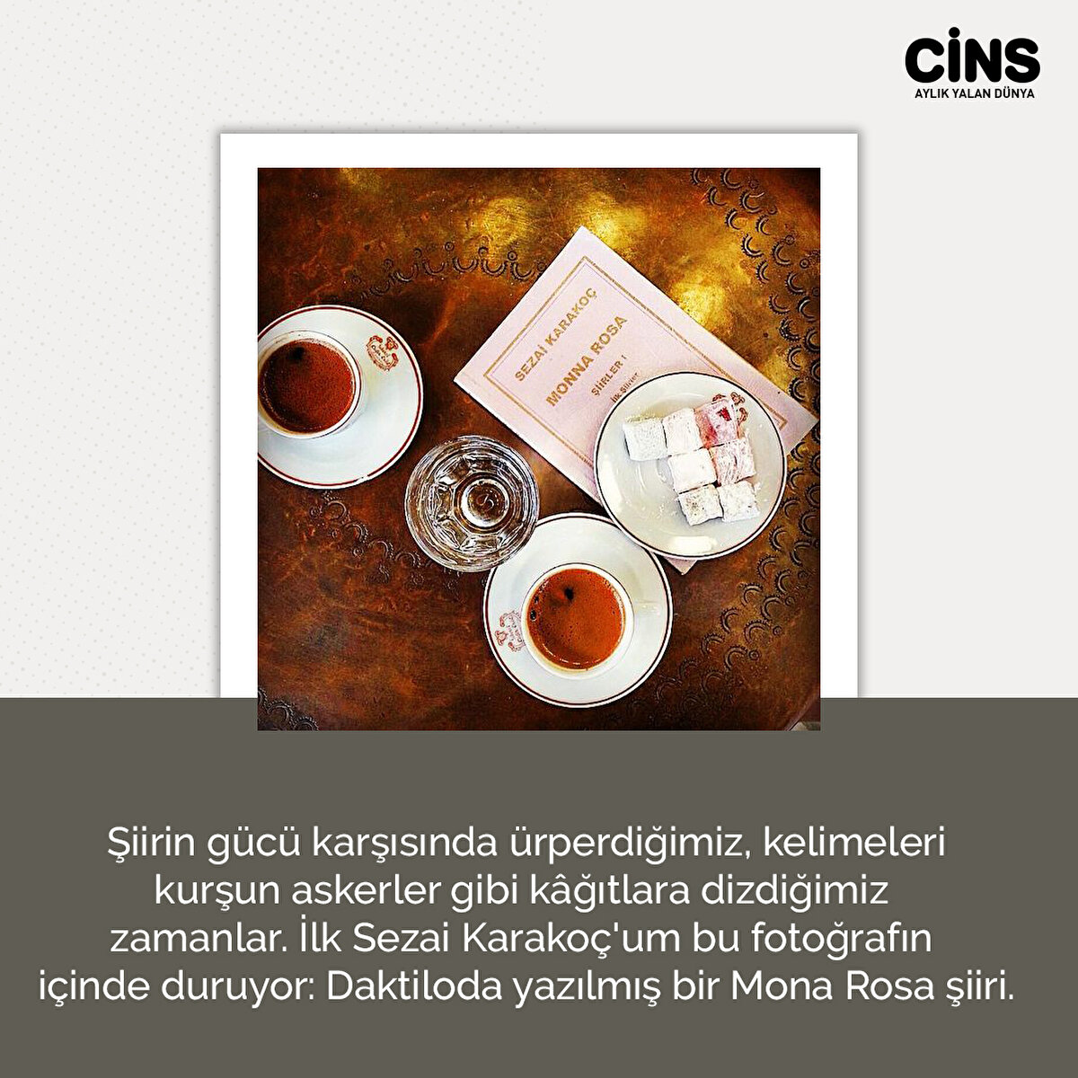 Şiirin gücü karşısında ürperdiğimiz, kelimeleri kurşun askerler gibi kâğıtlara dizdiğimiz zamanlar. İlk Sezai Karakoç'um bu fotoğrafın içinde duruyor: Daktiloda yazılmış bir Mona Rosa şiiri.