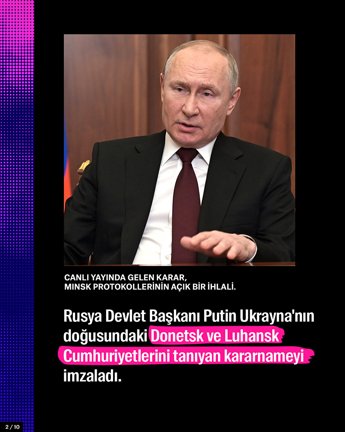 Rusya Devlet Başkanı Putin Ukrayna'nın doğusundaki Donetsk ve Luhansk Cumhuriyetlerini tanıyan kararnameyi imzaladı.