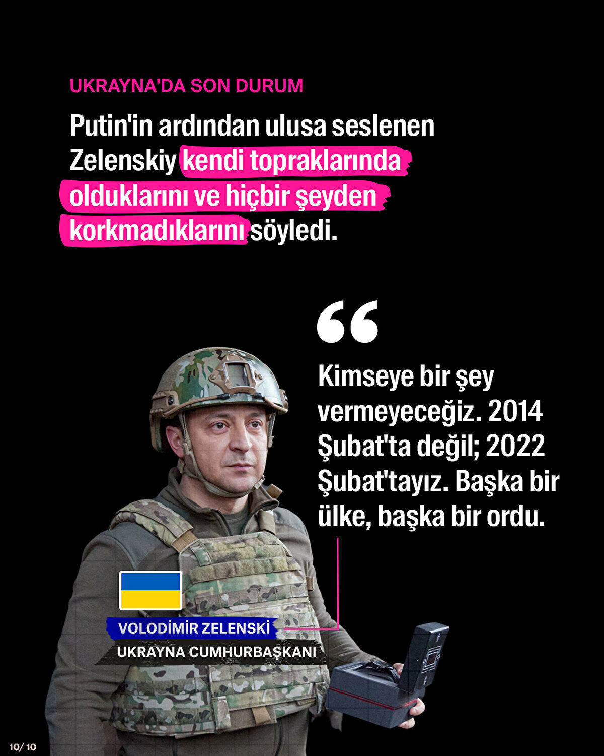 Putin'in ardından ulusa seslenen Zelenskiy  kendi topraklarında olduklarını ve hiçbir şeyden korkmadıklarını söyledi.