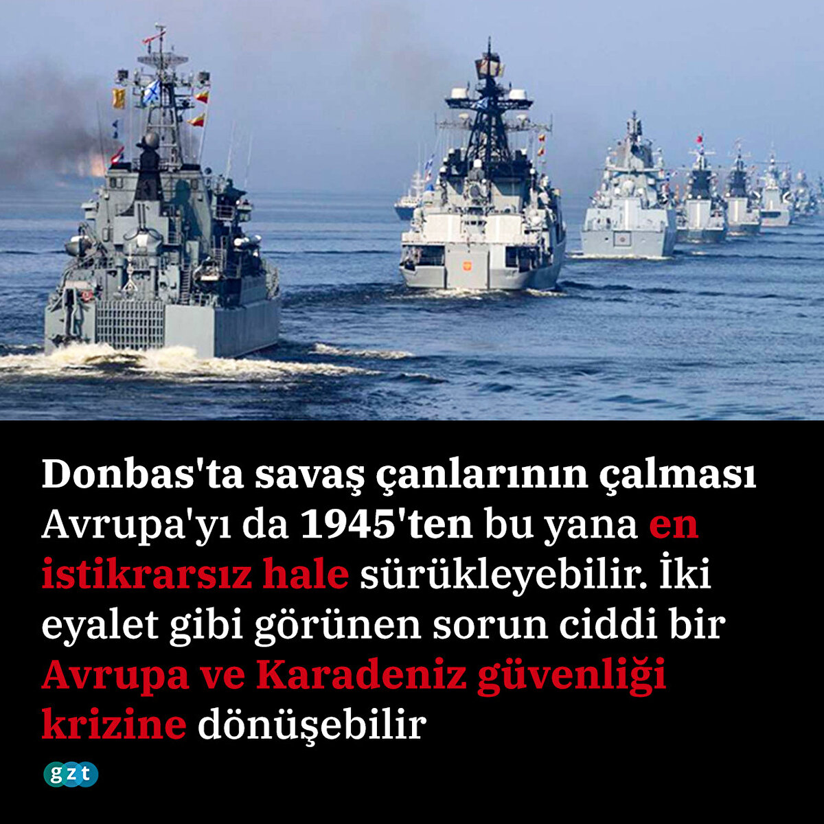 Donbas'ta savaş çanlarının çalması Avrupa'yı da 1945'ten bu yana en istikrarsız hale sürükleyebilir. İki eyalet gibi görünen sorun ciddi bir Avrupa ve Karadeniz güvenliği krizine dönüşebilir