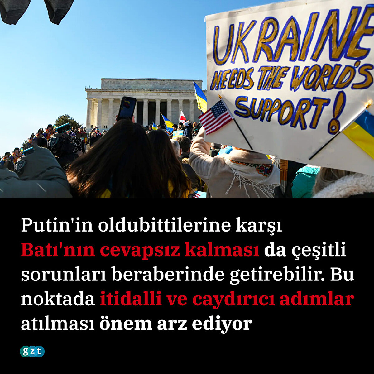 Putin'in oldubittilerine karşı Batı'nın cevapsız kalması da çeşitli sorunları beraberinde getirebilir. Bu noktada itidalli ve caydırıcı adımlar atılması önem arz ediyor 