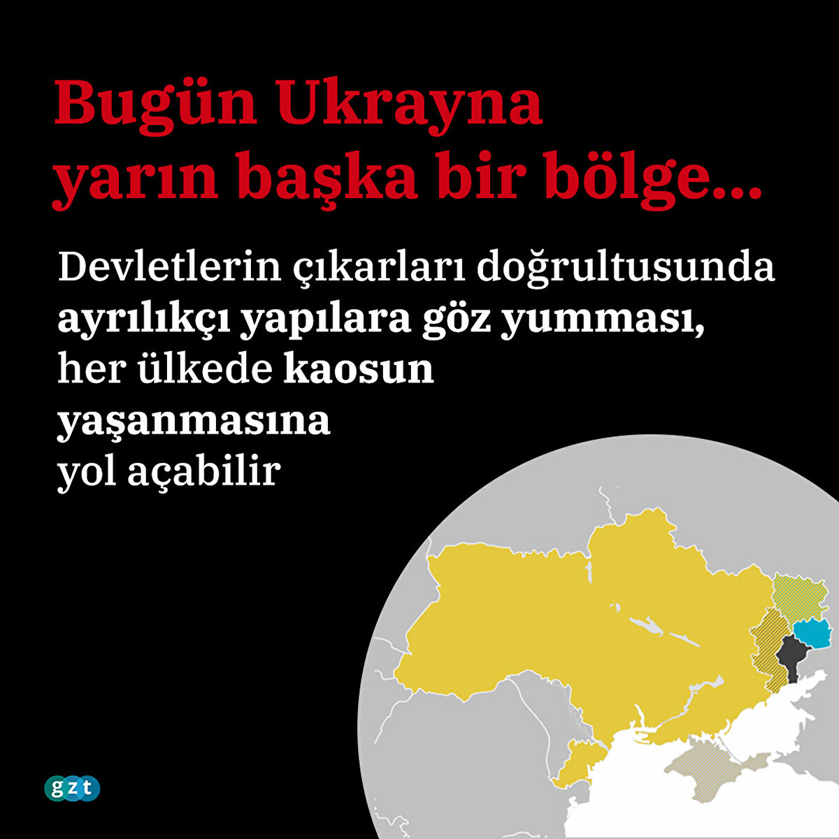 Devletlerin çıkarları doğrultusunda ayrılıkçı yapılara göz yumması, her ülkede kaosun yaşanmasına yol açabilir