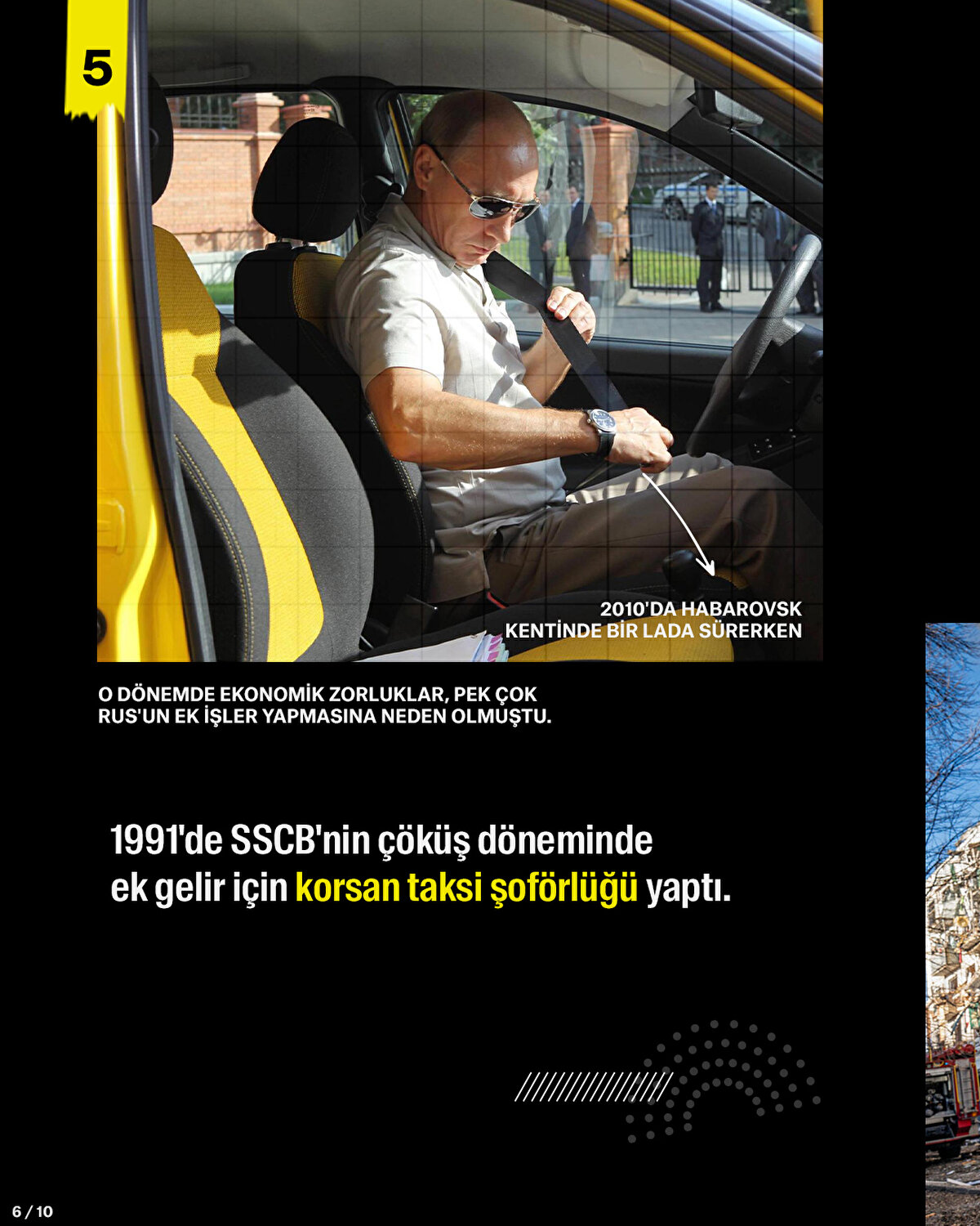 1991'de SSCB'nin çöküş döneminde ek gelir için korsan taksi şoförlüğü yaptı.