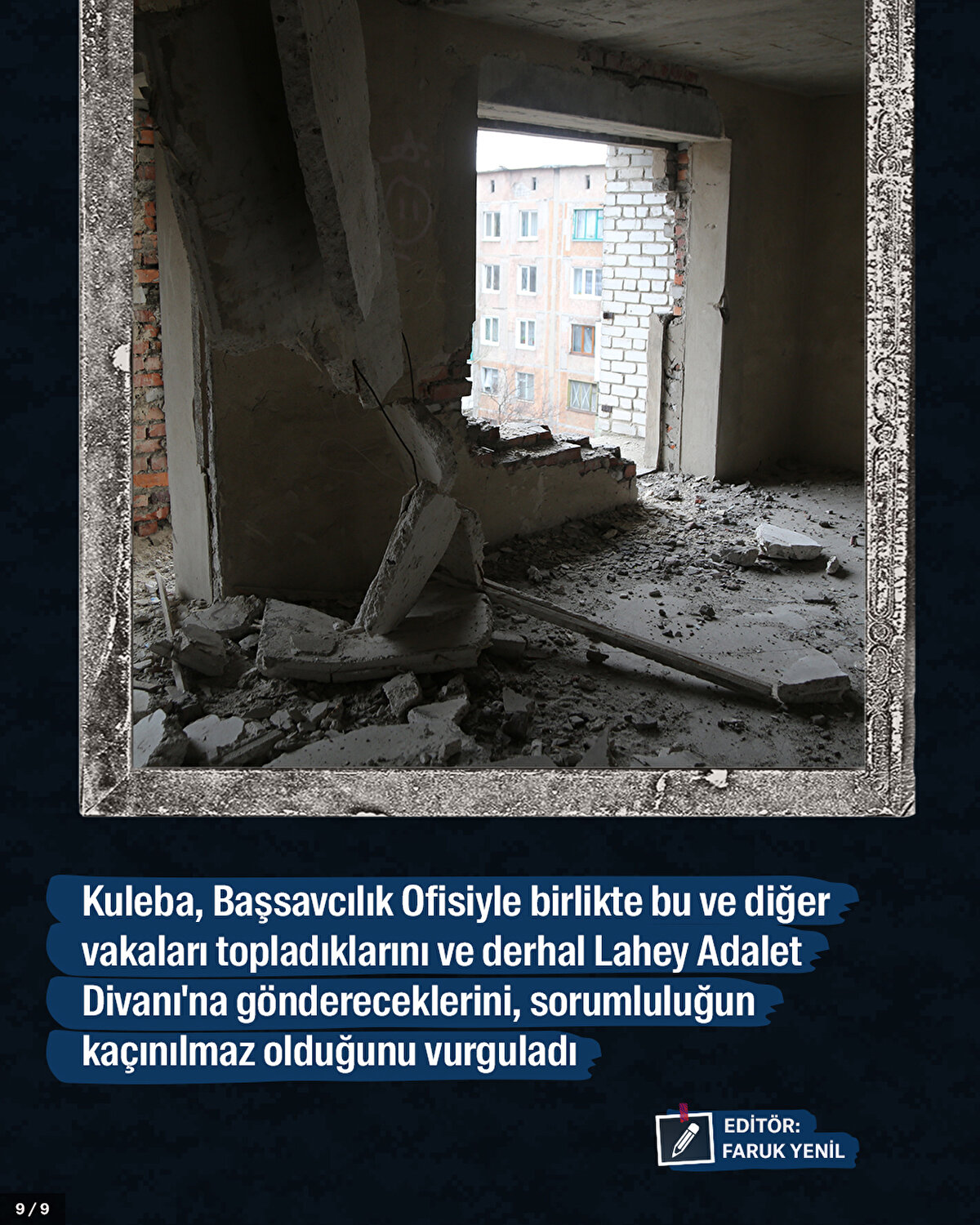 Kuleba, Başsavcılık Ofisiyle birlikte bu ve diğer vakaları topladıklarını ve derhal Lahey Adalet Divanı'na göndereceklerini, sorumluluğun kaçınılmaz olduğunu vurguladı