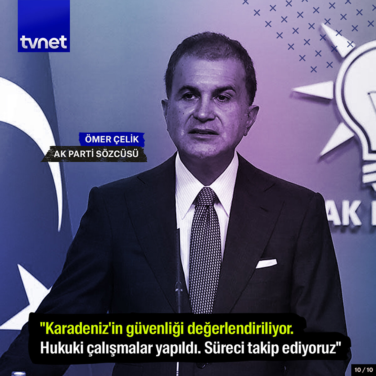 Ömer Çelik: Karadeniz'in güvenliği değerlendiriliyor. Hukuki çalışmalar yapıldı. Süreci takip ediyoruz. 