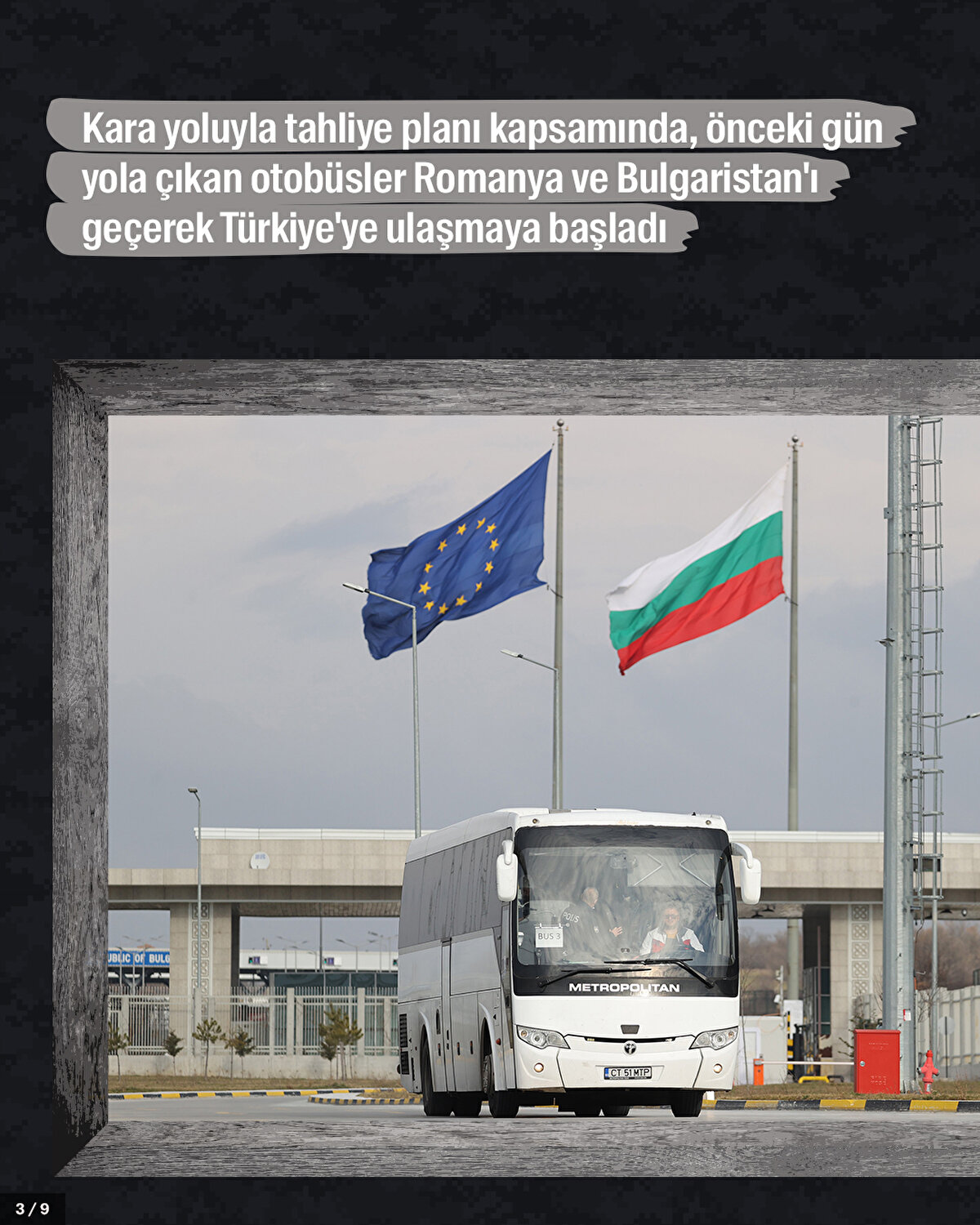 Kara yoluyla tahliye planı kapsamında, önceki gün yola çıkan otobüsler Romanya ve Bulgaristan'ı geçerek Türkiye'ye ulaşmaya başladı.